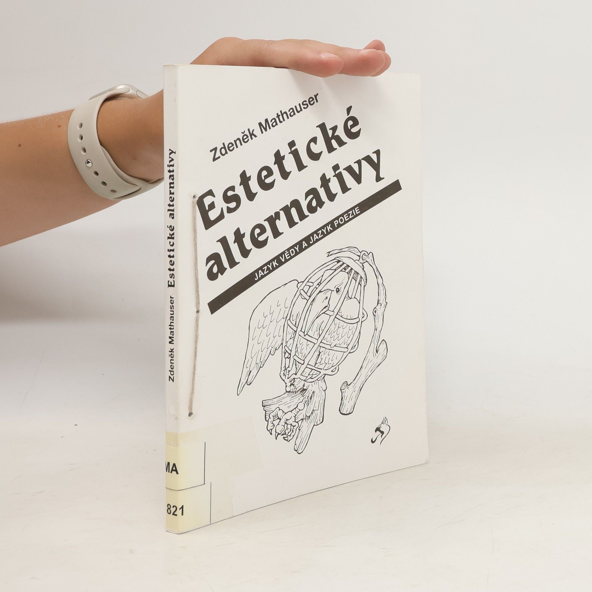 Zdeněk Mathauser Estetické alternativy : jazyk vědy a jazyk poezie