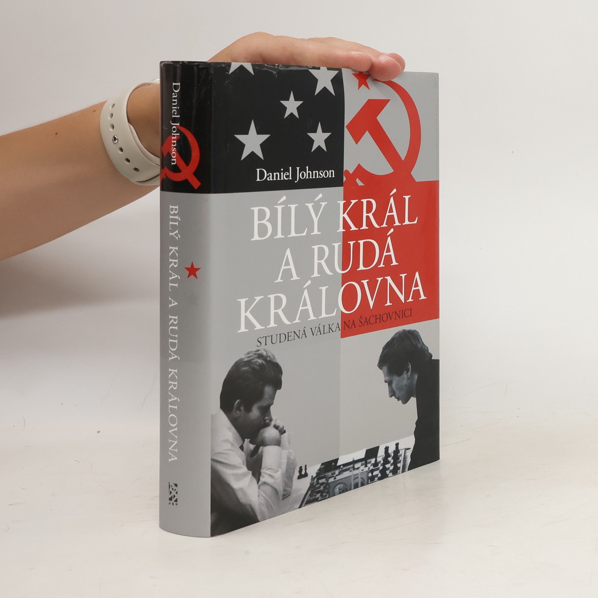 Daniel Johnson Bílý král a rudá královna: Studená válka na šachovnici
