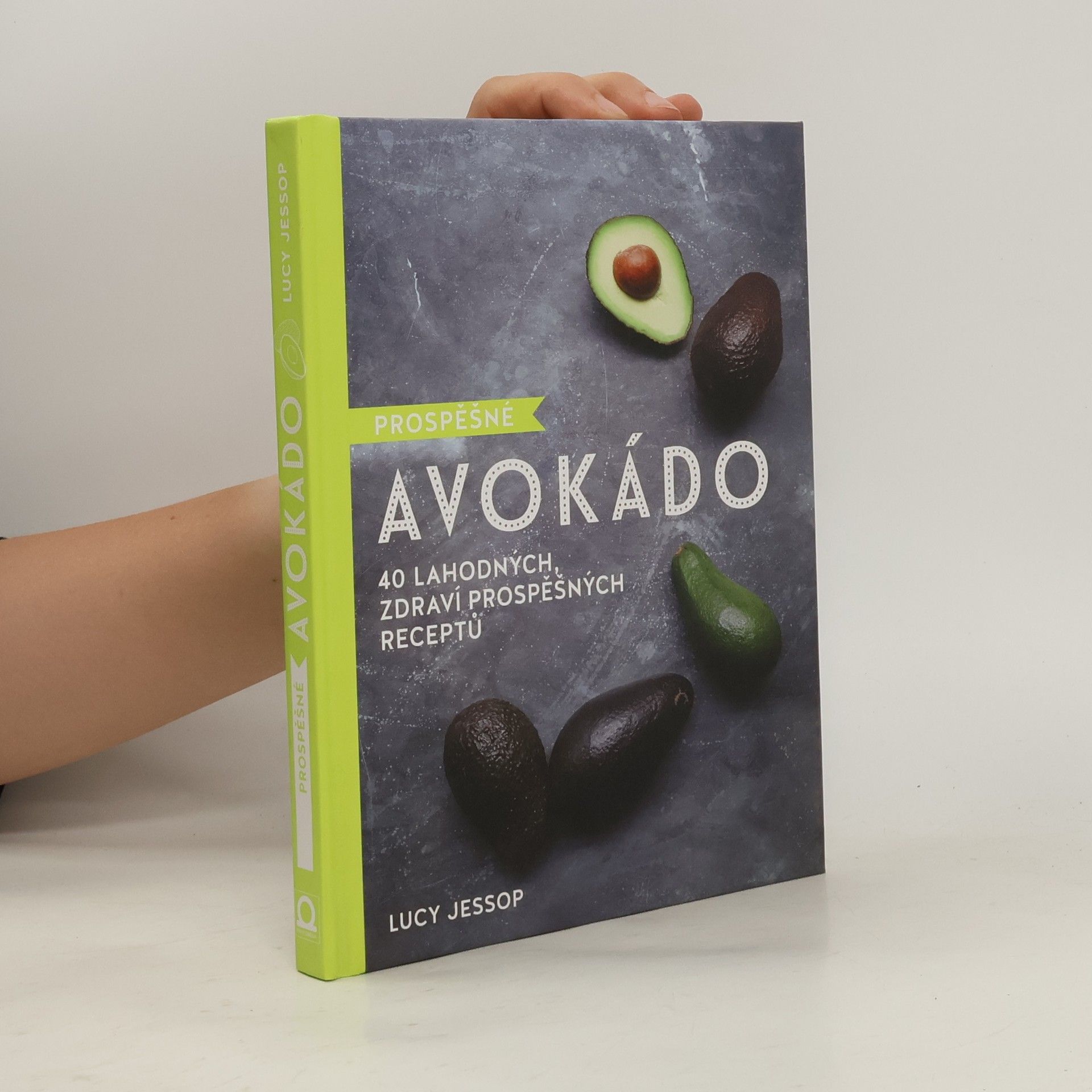 Lucy Jessop Prospěšné avokádo : 40 lahodných, zdraví prospěšných receptů