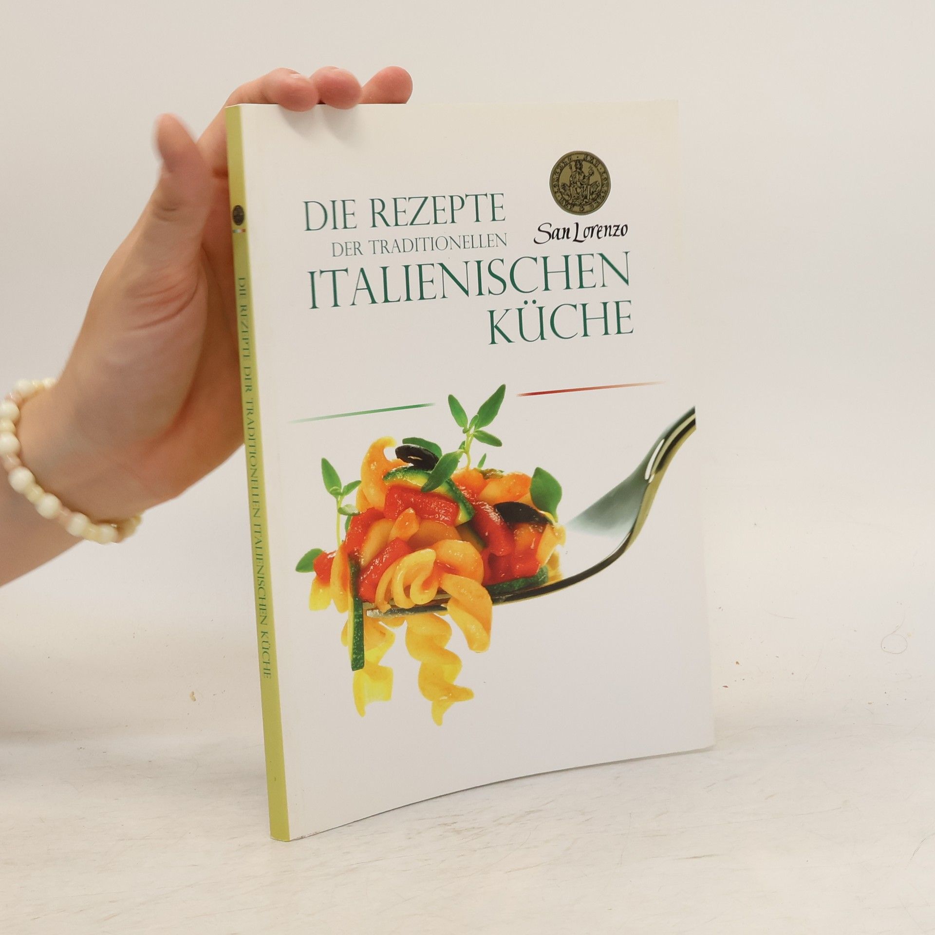 Autorenkollektiv Die Rezepte der traditionellen italienischen Küche