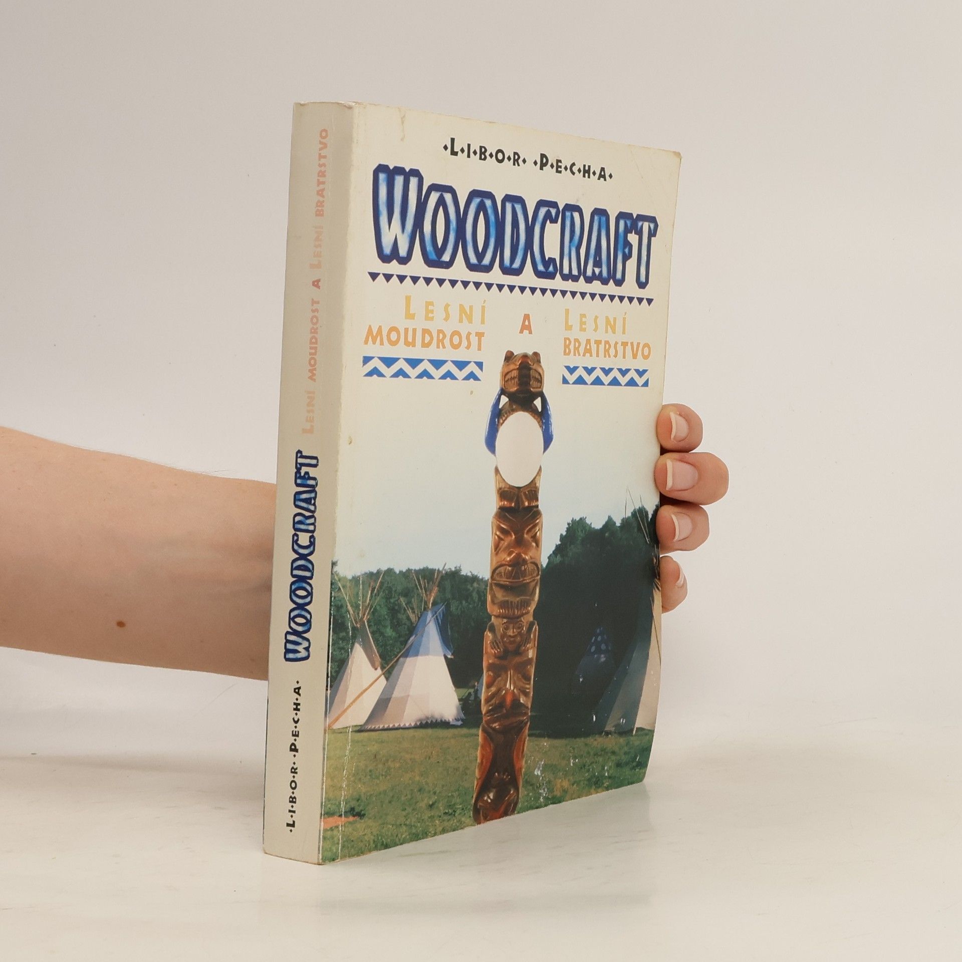 Libor Pecha Woodcraft. Lesní moudrost a lesní bratrstvo