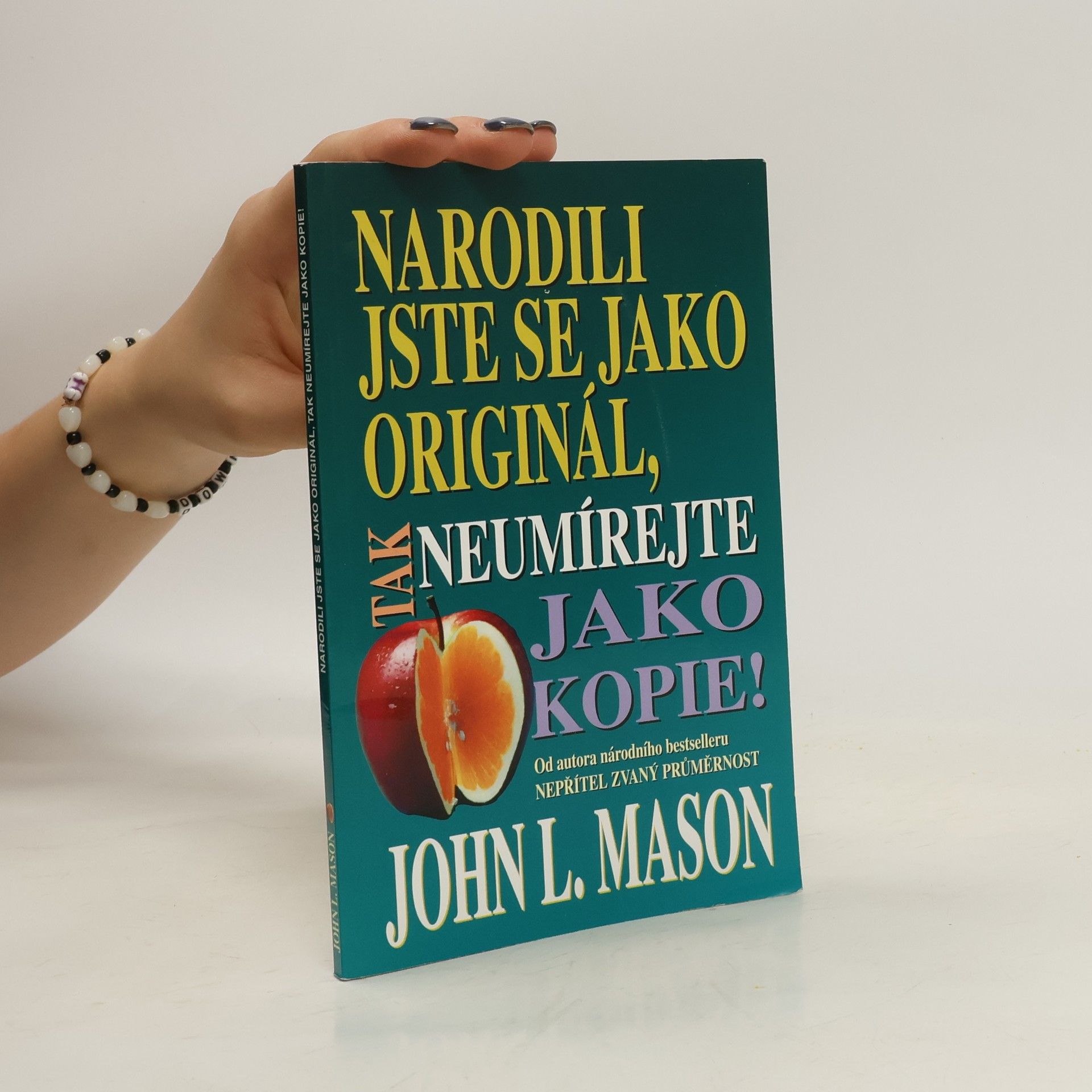 John Mason Narodili jste se jako originál, tak neumírejte jako kopie!