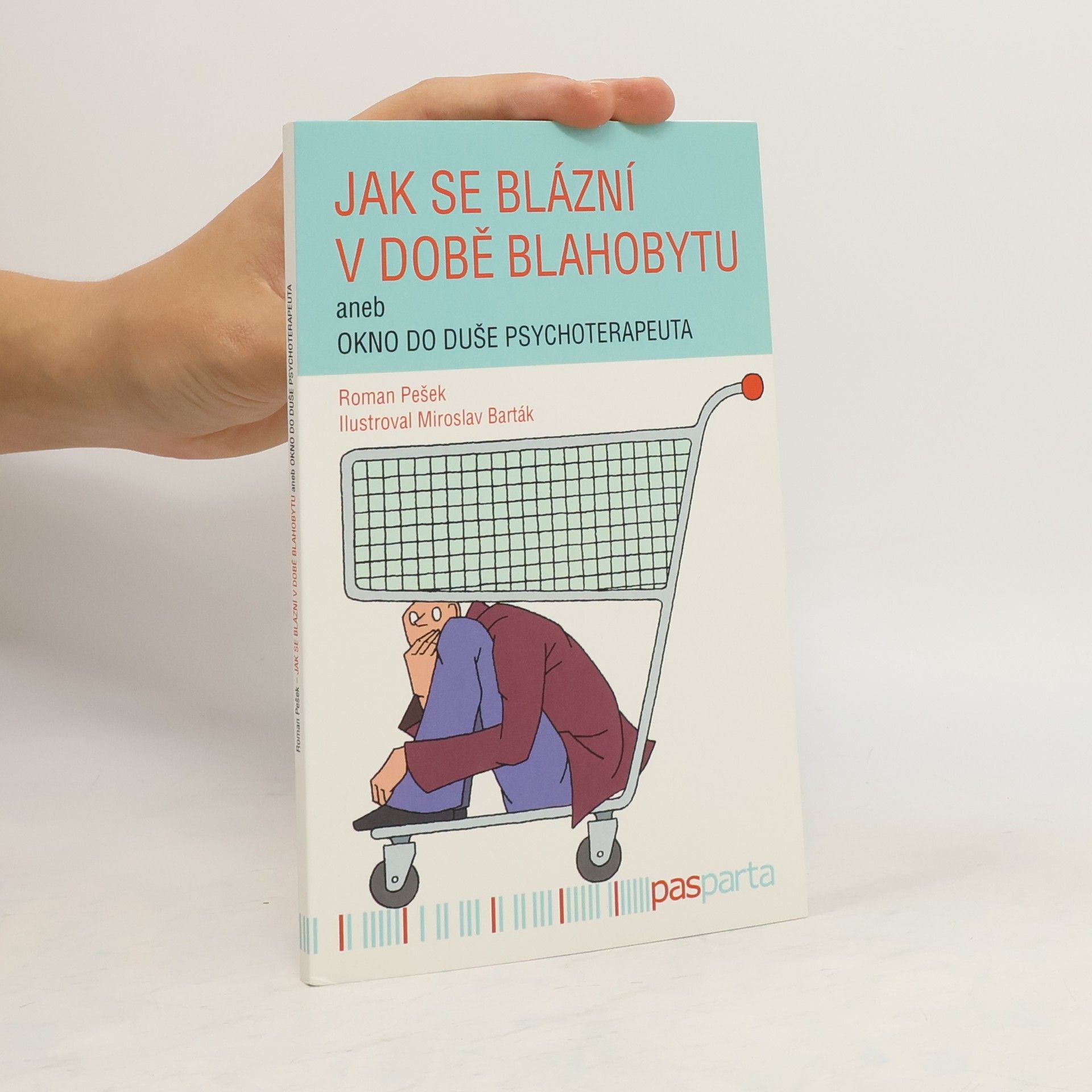 Roman Pešek Jak se blázní v době blahobytu aneb okno do duše psychoterapeuta
