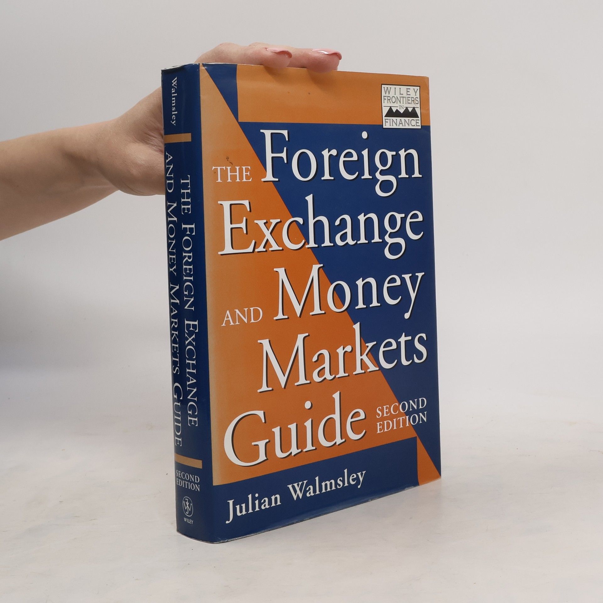 Julian Walmsley Frontiers in Finance: The Foreign Exchange and Money Markets Guide - Second Edition