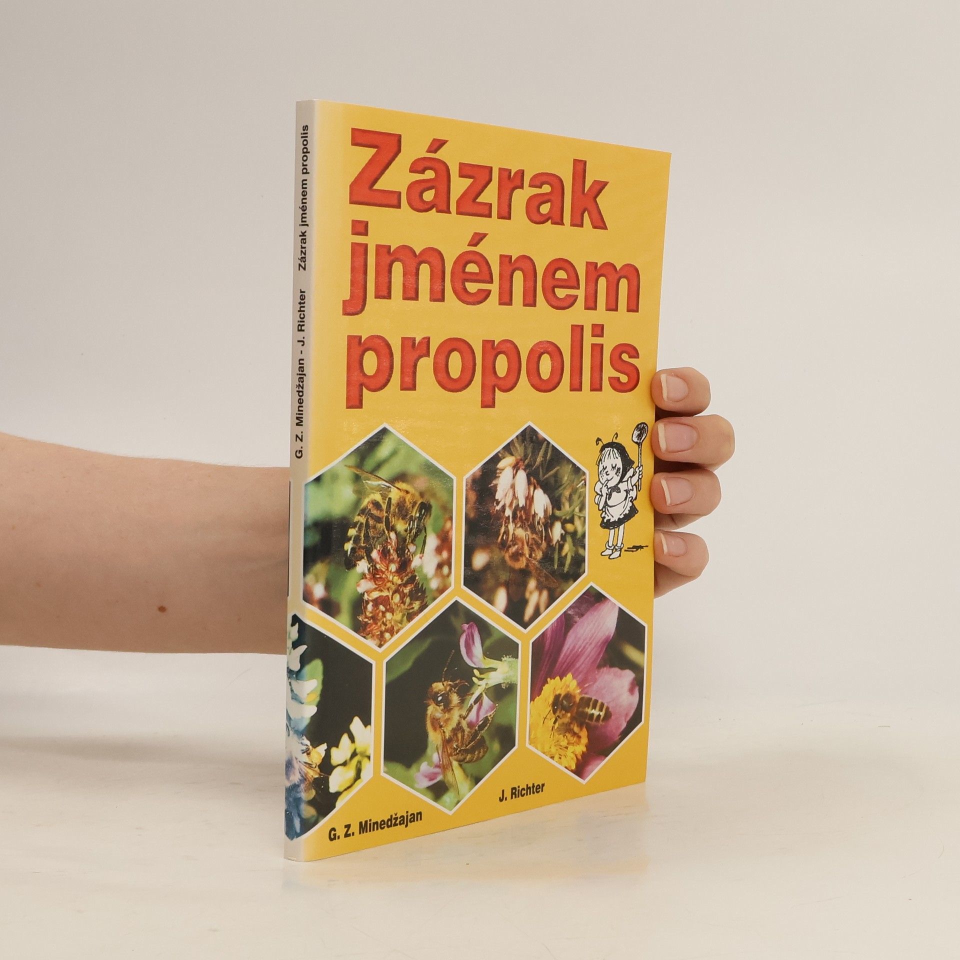 G. Z. Minedžajan Zázrak jménem propolis : léčení propolisem a jinými včelími produkty