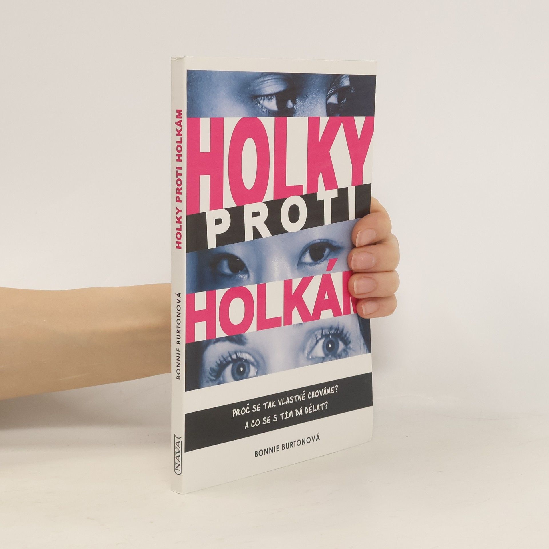 Bonnie Burton Holky proti holkám. Proč se k sobě tak chováme a co se s tím dá dělat