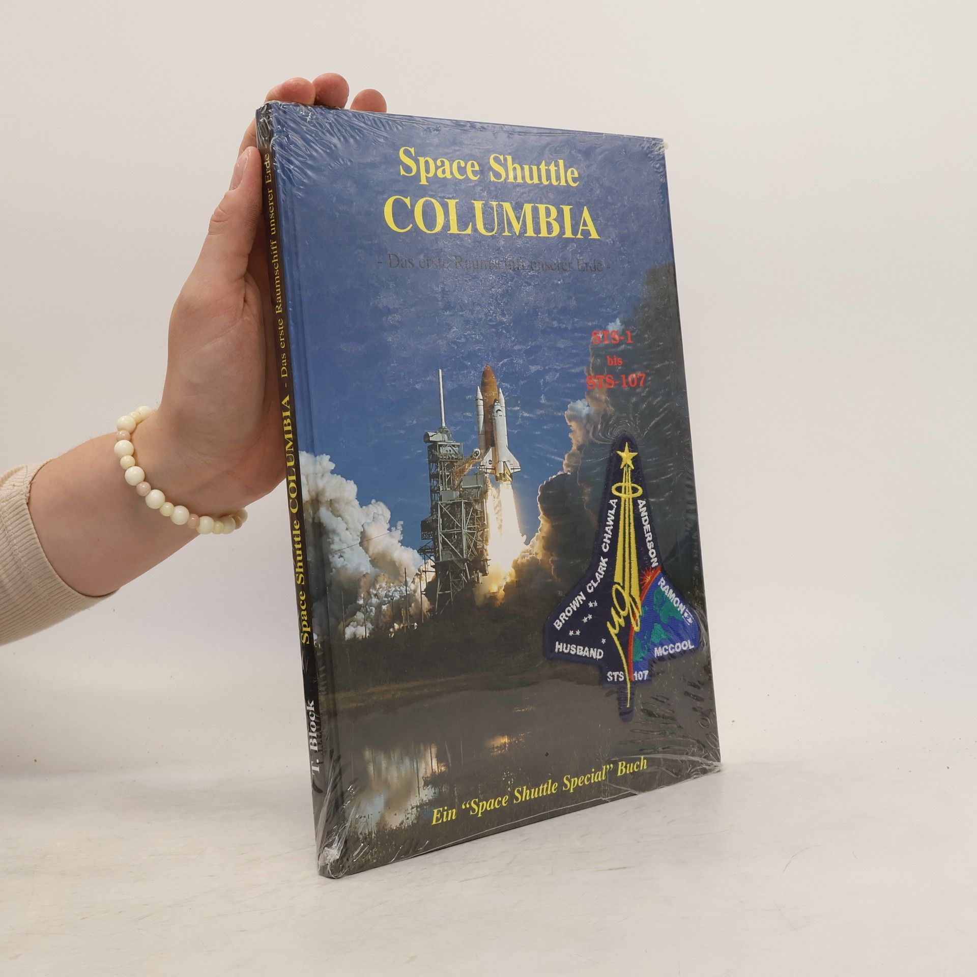 T. Block Space Shuttle Columbia. Das erste Raumschiff unserer Erde