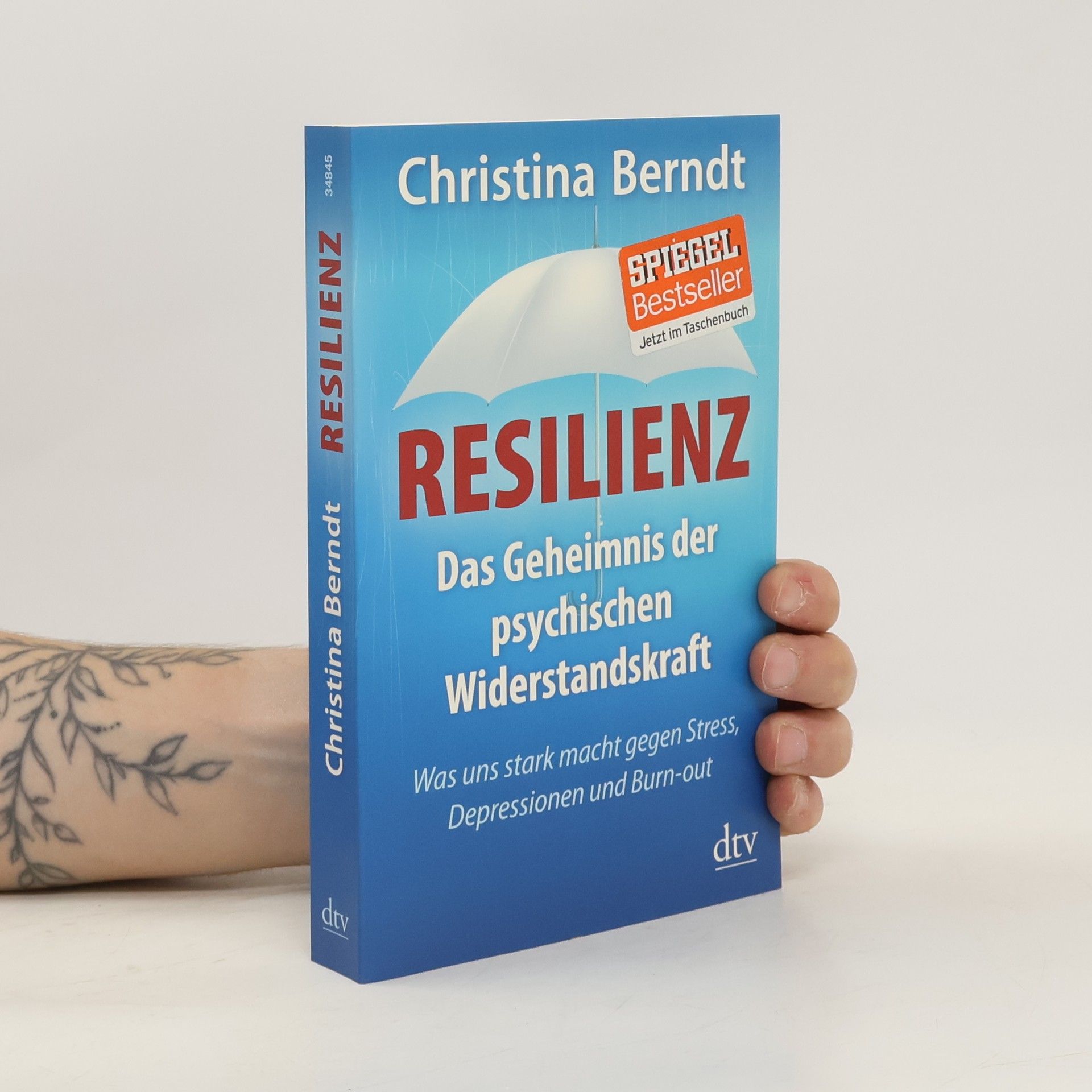 Christina Berndt Resilienz. Das Geheimnis der psychischen Widerstandskraft ; was uns stark macht gegen Stress, Depressionen und Burn-out