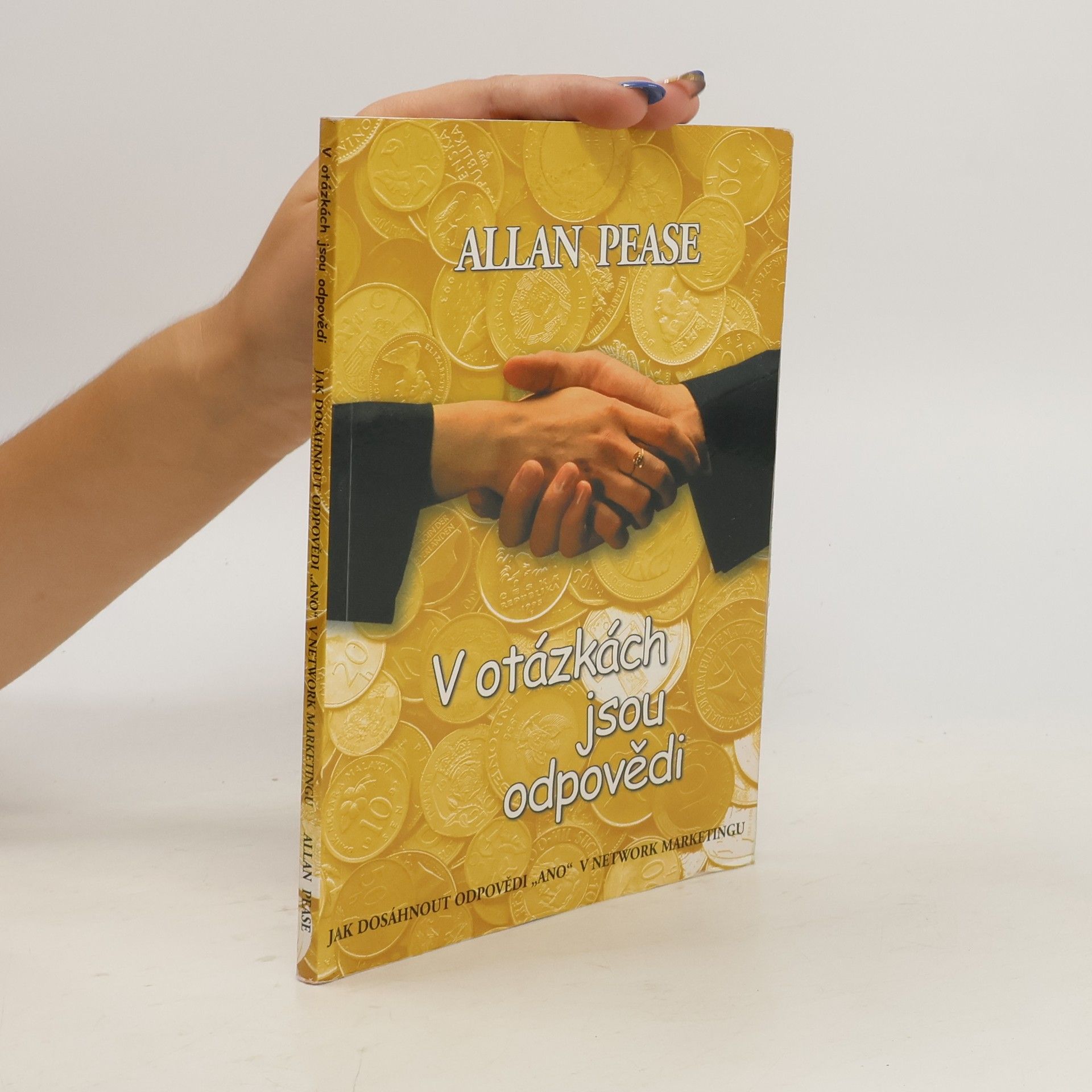 Allan Pease V otázkách jsou odpovědi. Jak dosáhnout odpovědi "ano" v network marketingu