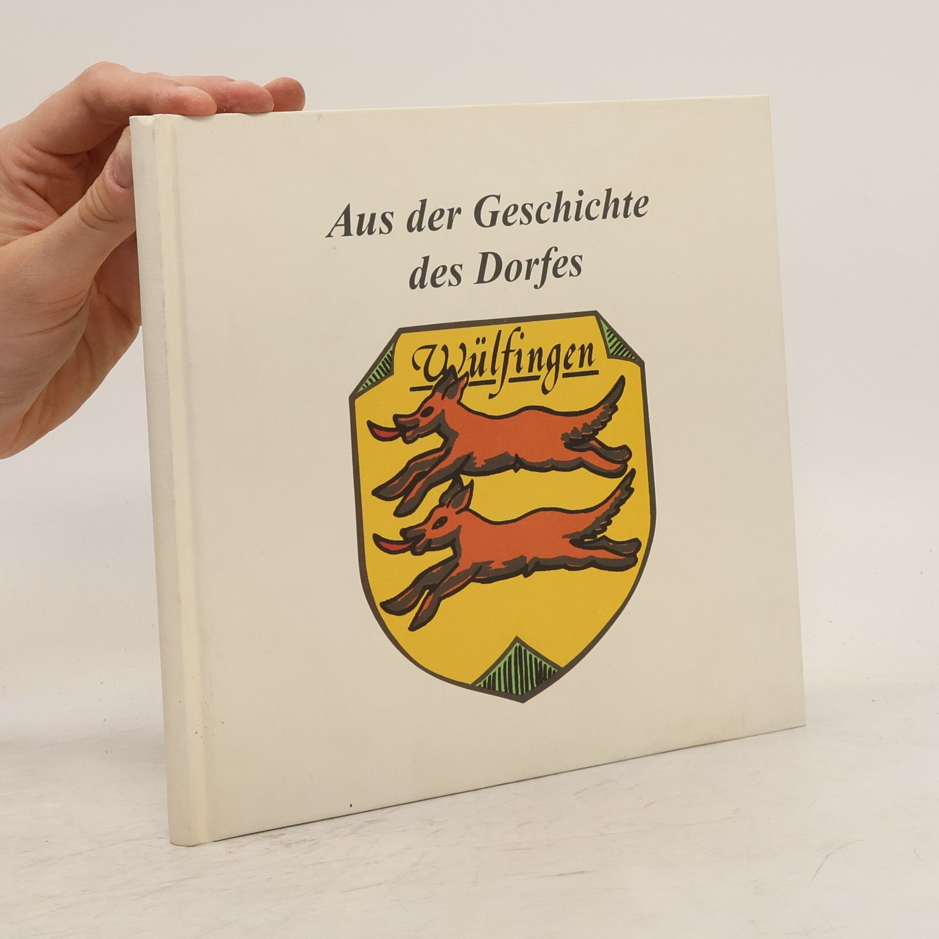 Collectif d'auteurs Aus der Geschichte des Dorfes. Wülfingen