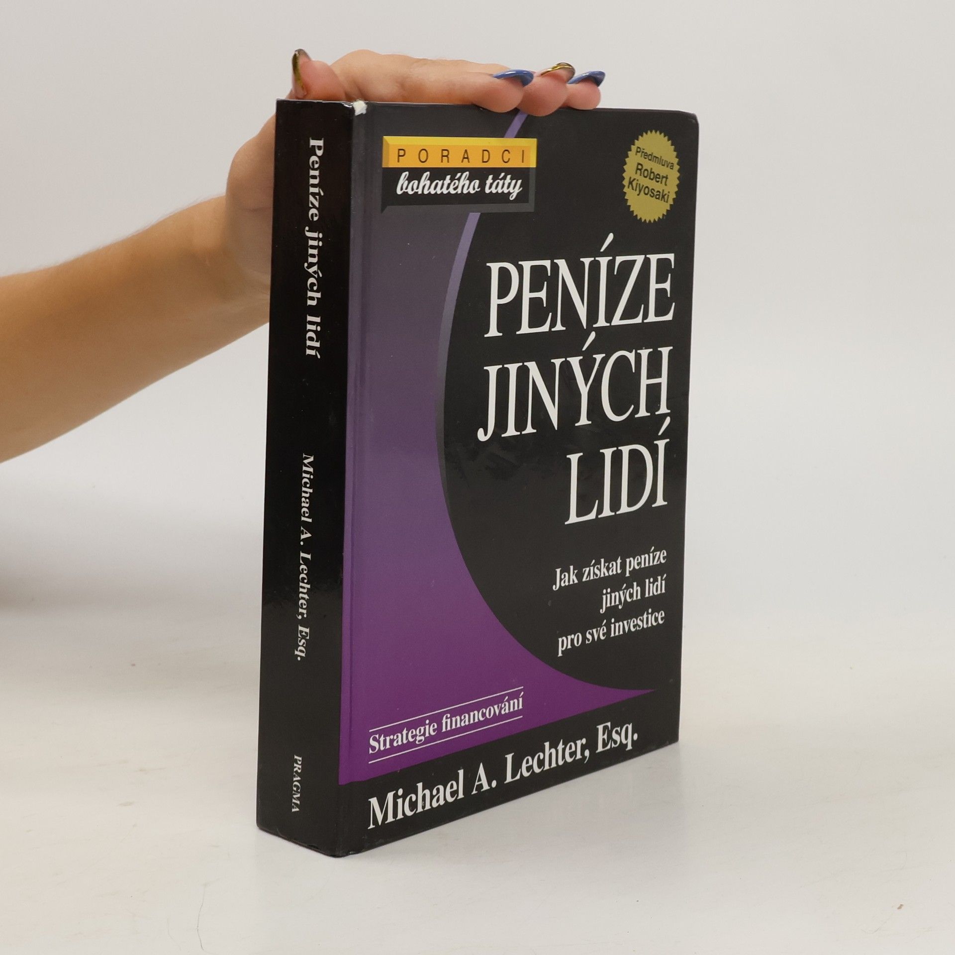 Michael A. Lechter Peníze jiných lidí: jak získat peníze jiných lidí pro své investice