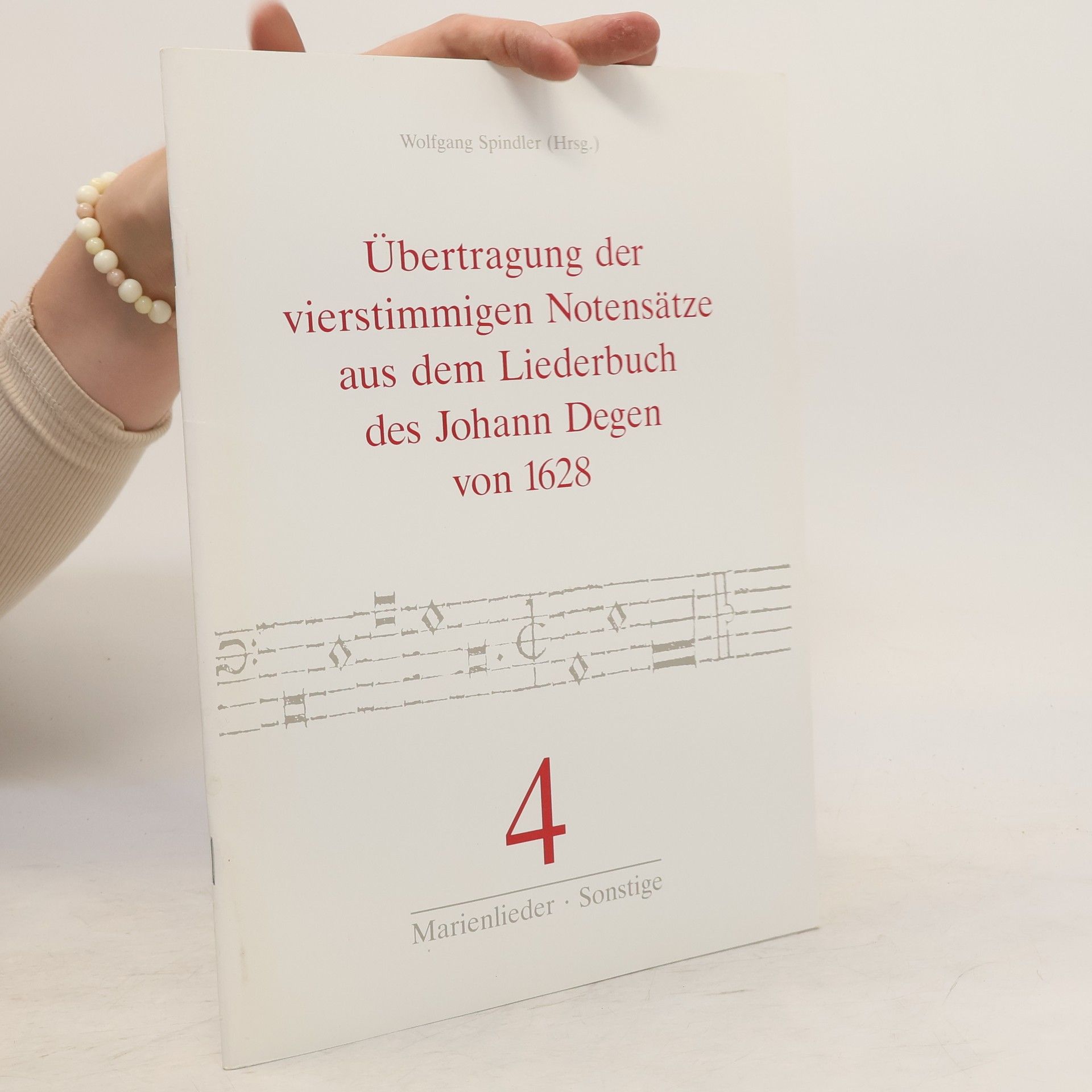 Wolfgang Spindler Übertragung der vierstimmigen Notensätze aus dem Liederbuch des Johann Degen von 1628 4
