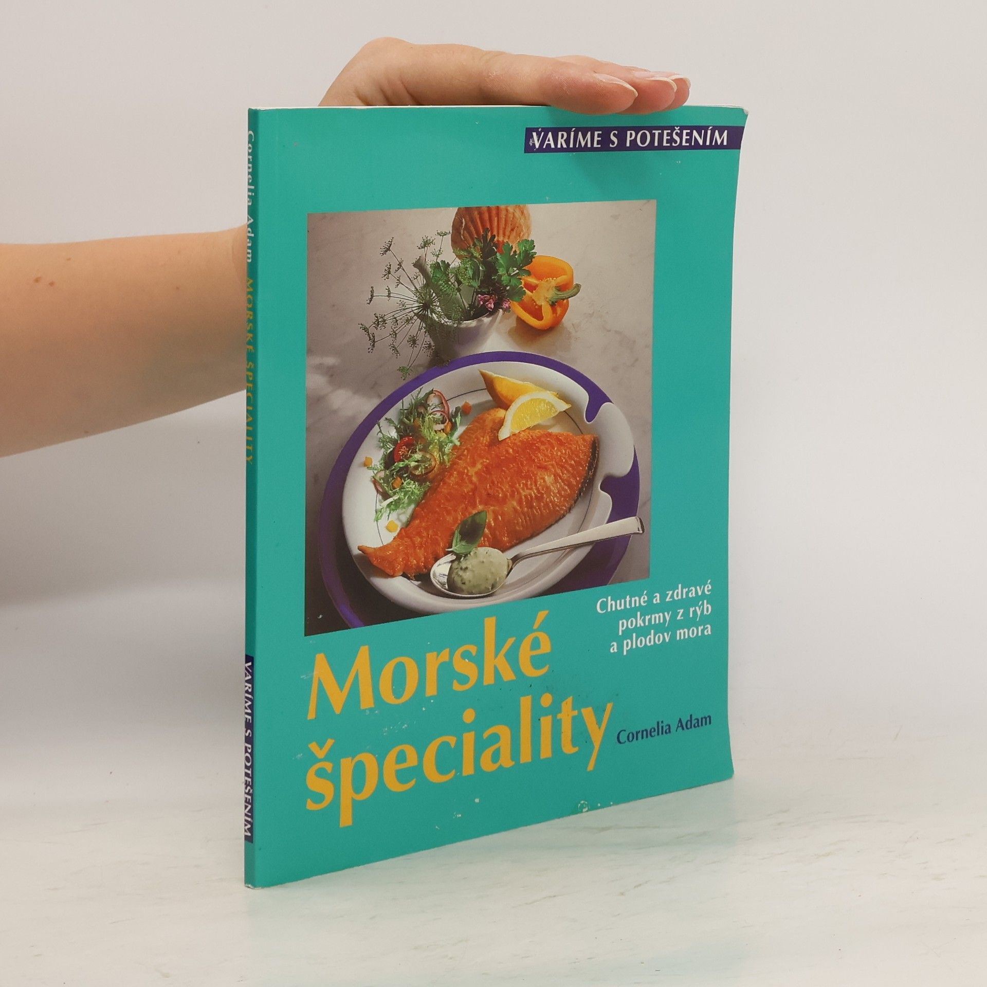 Cornelia Adam Morské špeciality: chutné a zdravé pokrmy z rýb a plodov mora