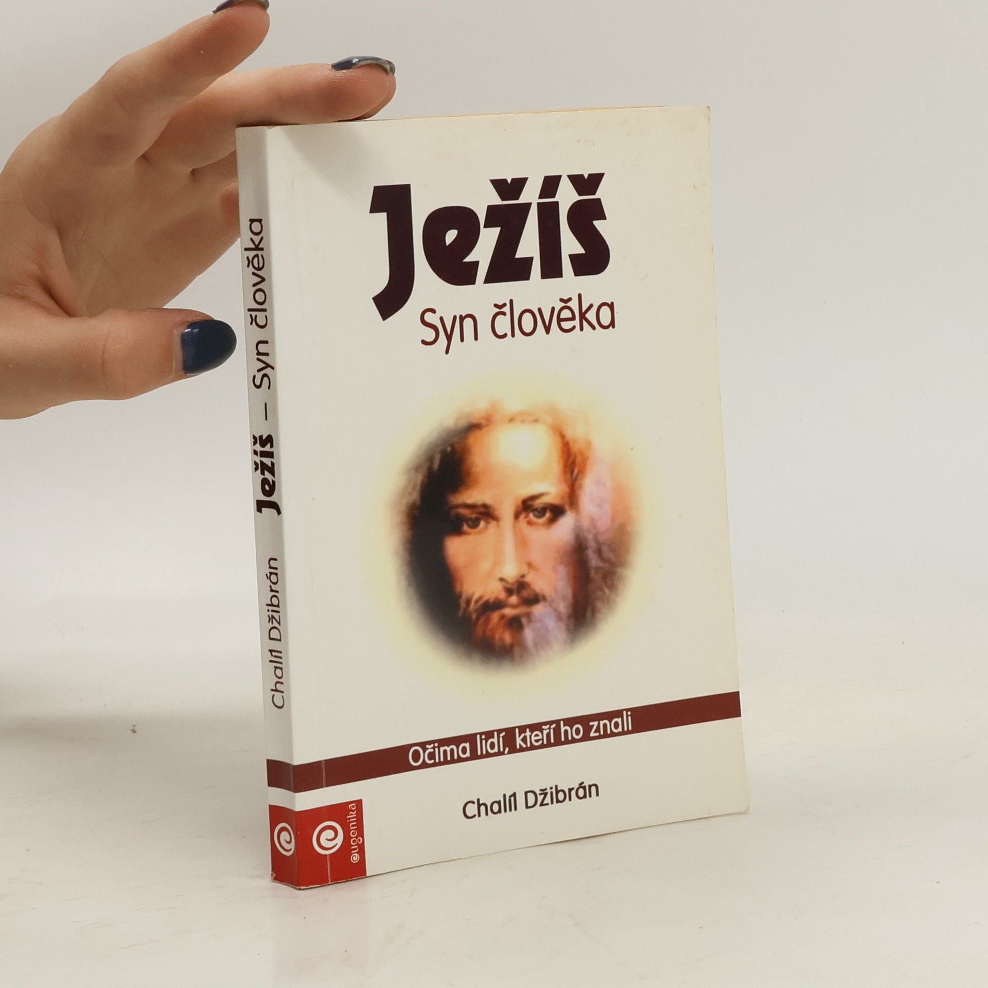Chalíl Džibrán Ježíš - Syn člověka : očima lidí, kteří ho znali