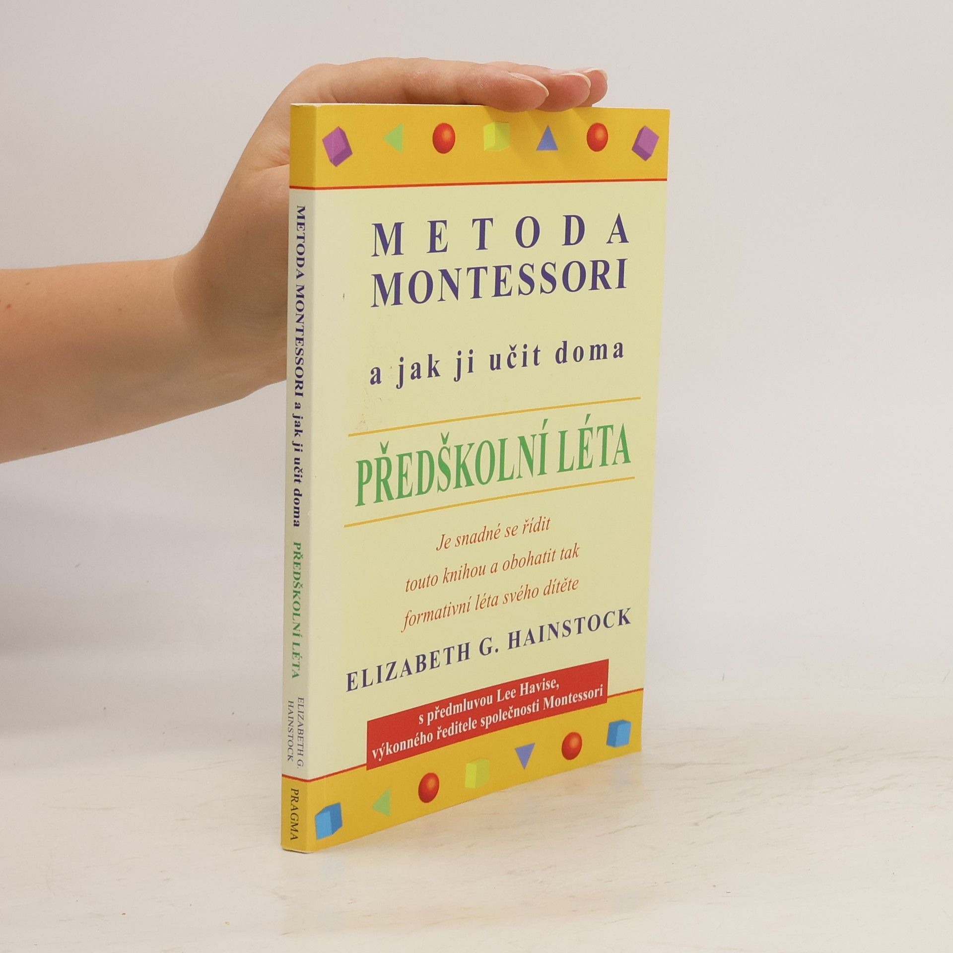 Elizabeth G. Hainstock Metoda Montessori a jak ji učit doma. Předškolní léta