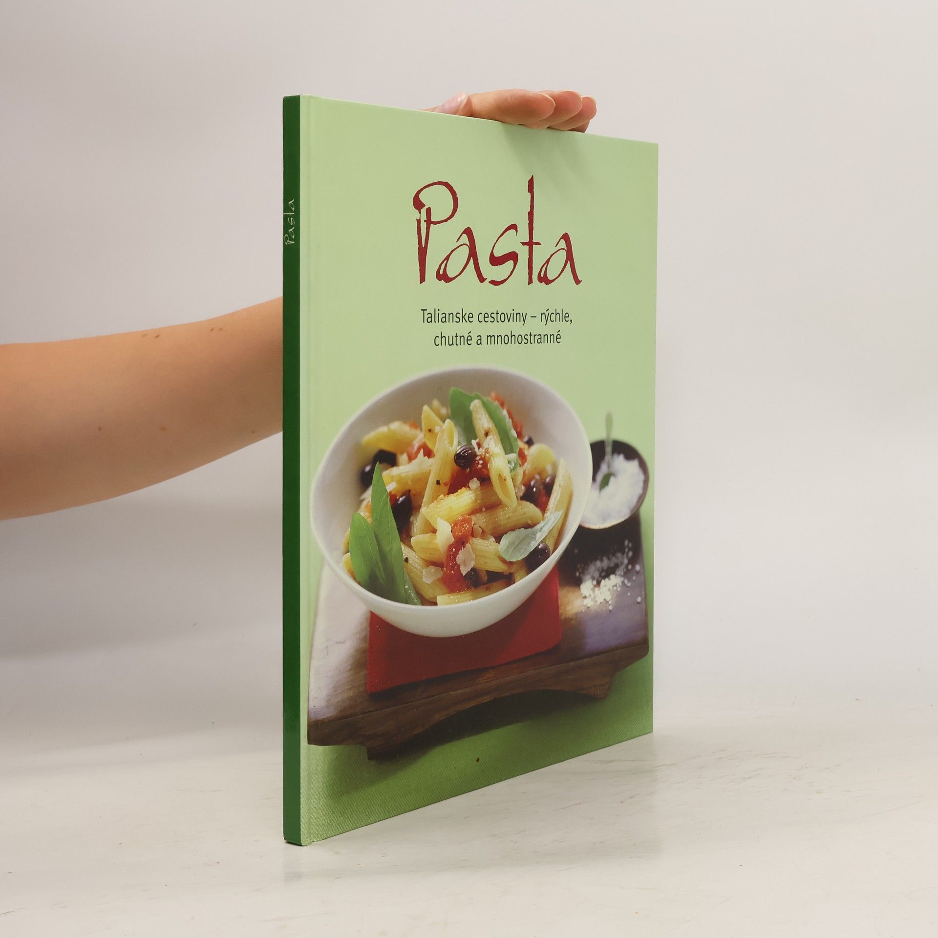 Collectif d'auteurs Pasta: talianske cestoviny - rýchle, chutné a mnohostranné