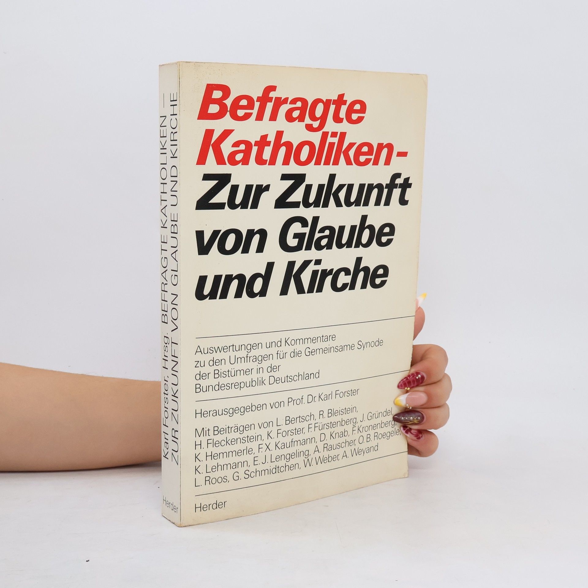 Karl Forster Befragte Katholiken - zur Zukunft von Glaube und Kirche