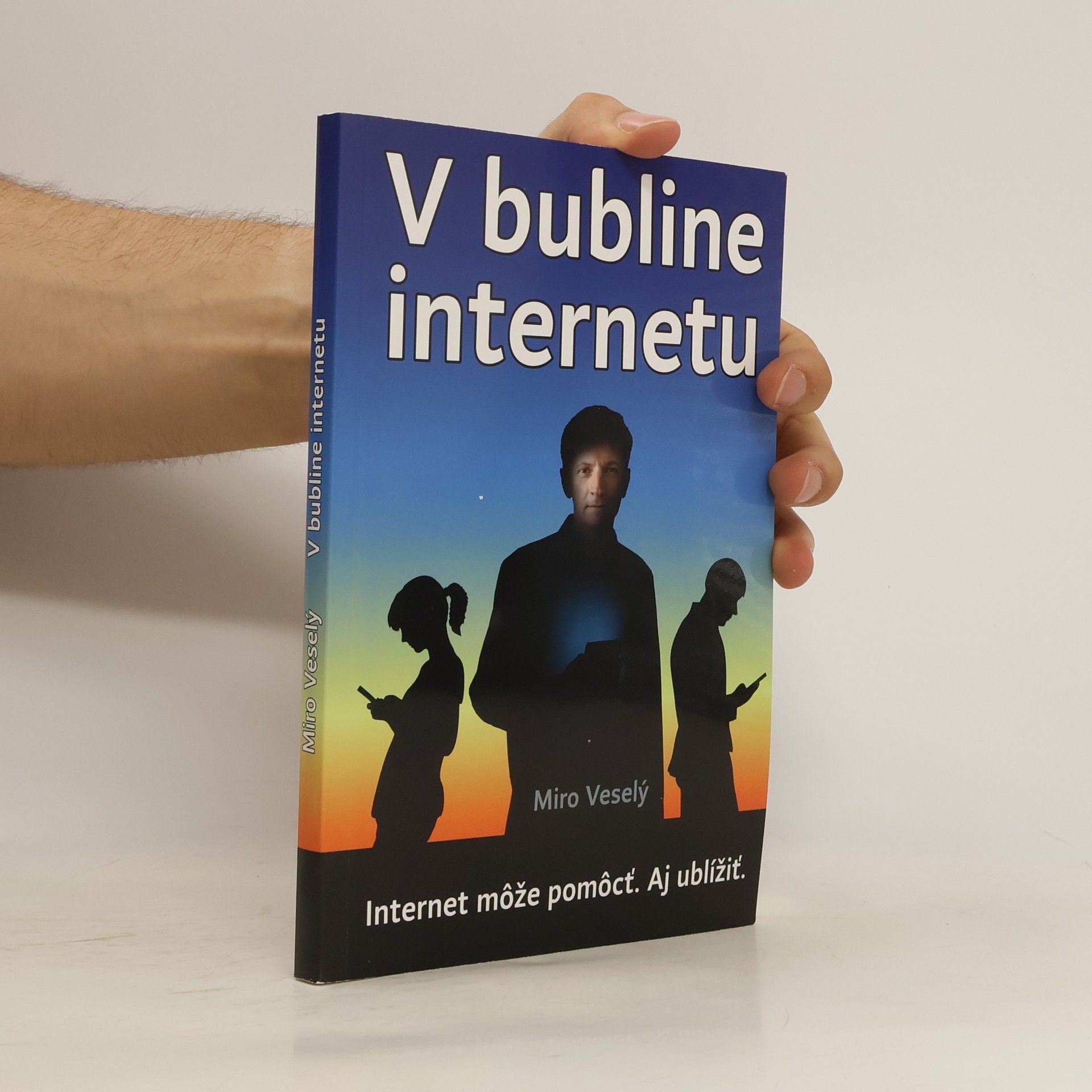 Miro Veselý V bubline internetu - internet a mobil môžu pomôcť. Ale aj ublížiť