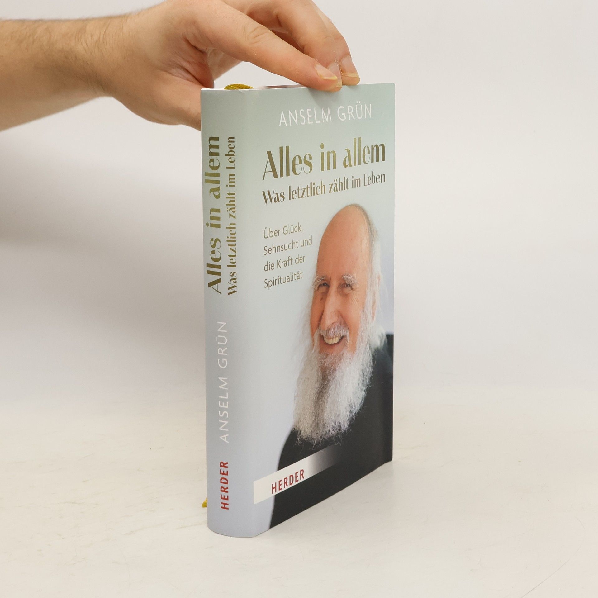 Anselm Grün Alles in allem – was letztlich zählt im Leben.. Über Glück, Sehnsucht und die Kraft der Spiritualität