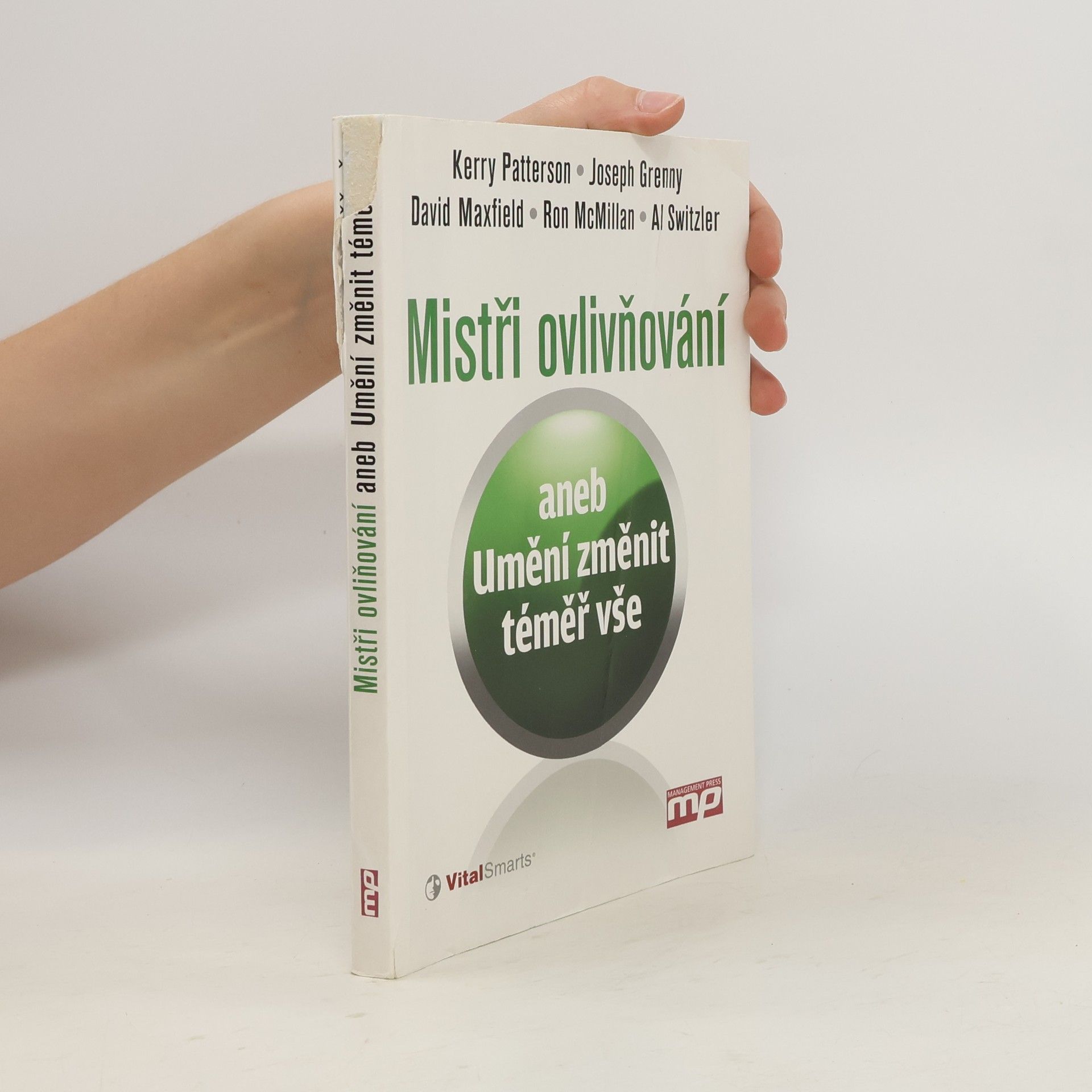 Kerry Patterson Mistři ovlivňování, aneb, Umění změnit téměř vše