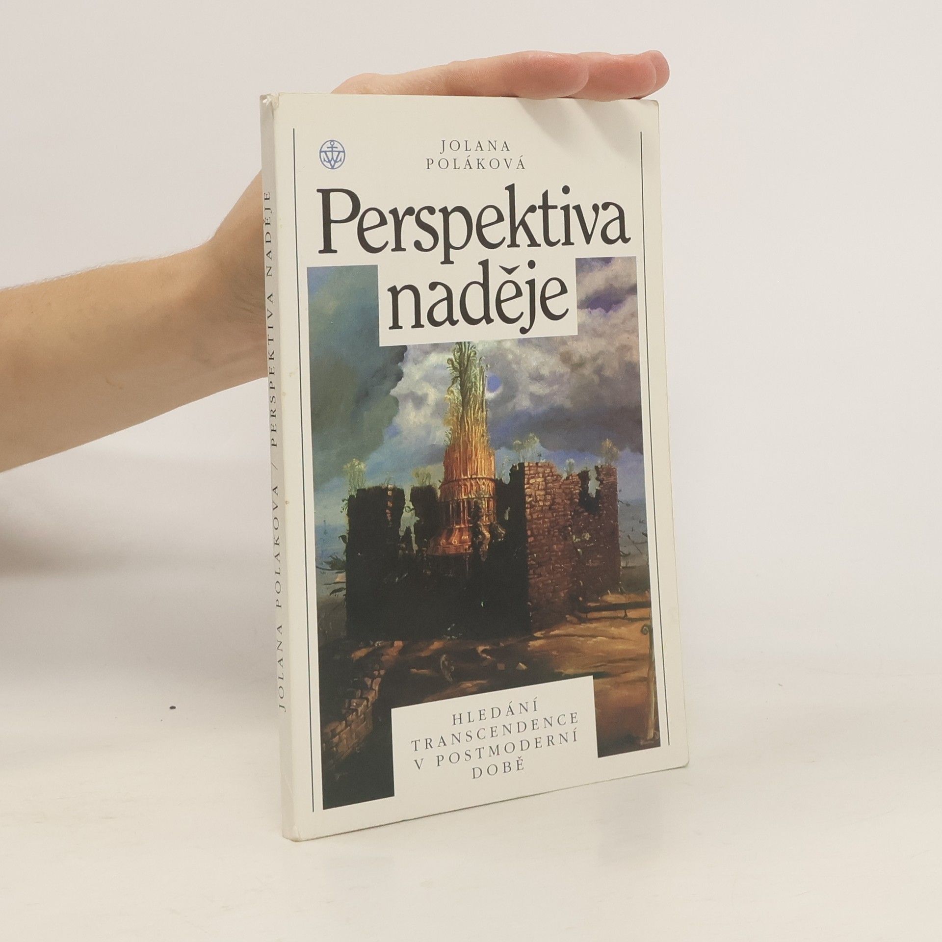 Jolana Poláková Perspektiva naděje. Hledání transcendence v postmoderní době