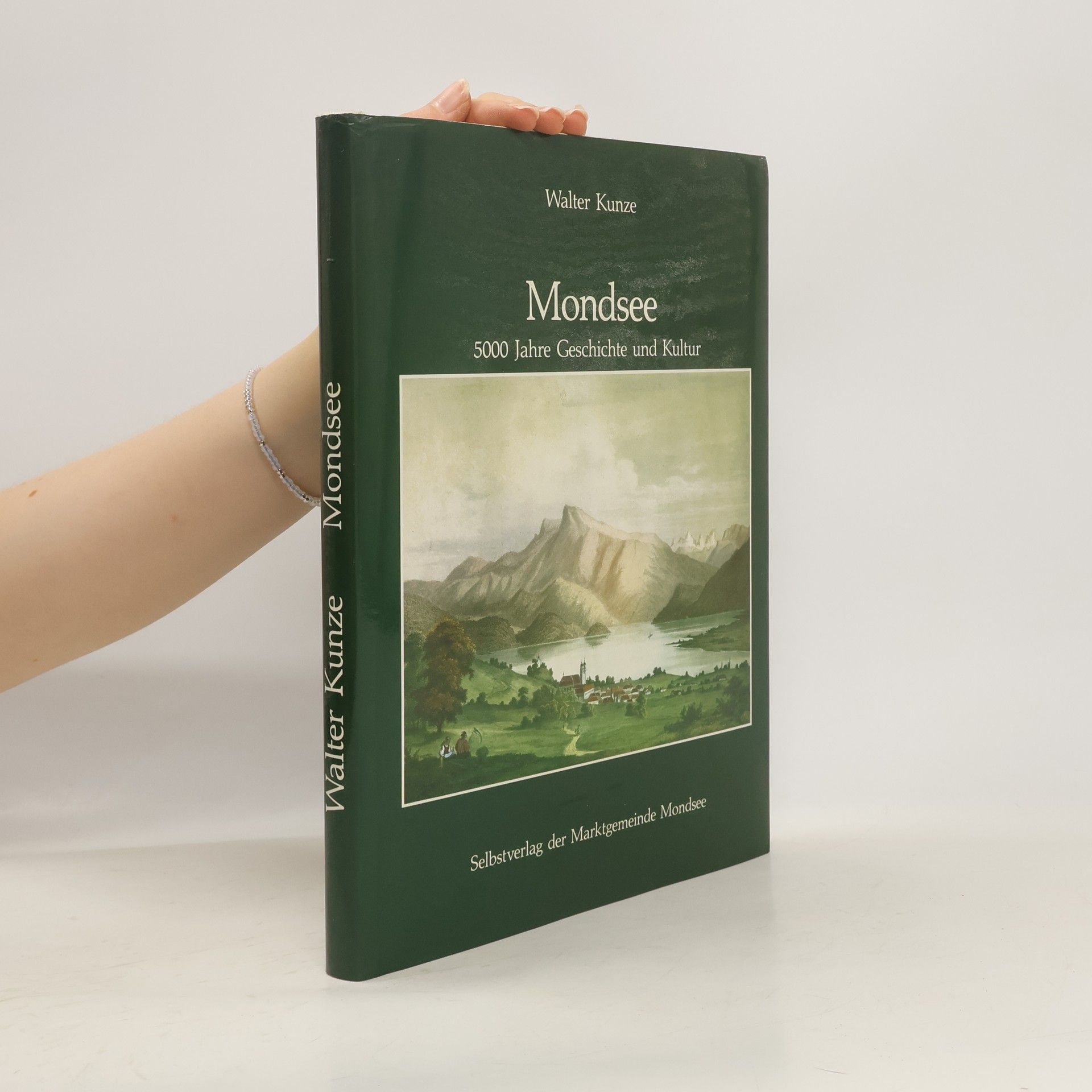 Walter Kunze Mondsee 5000 Jahre Geschichte und Kultur