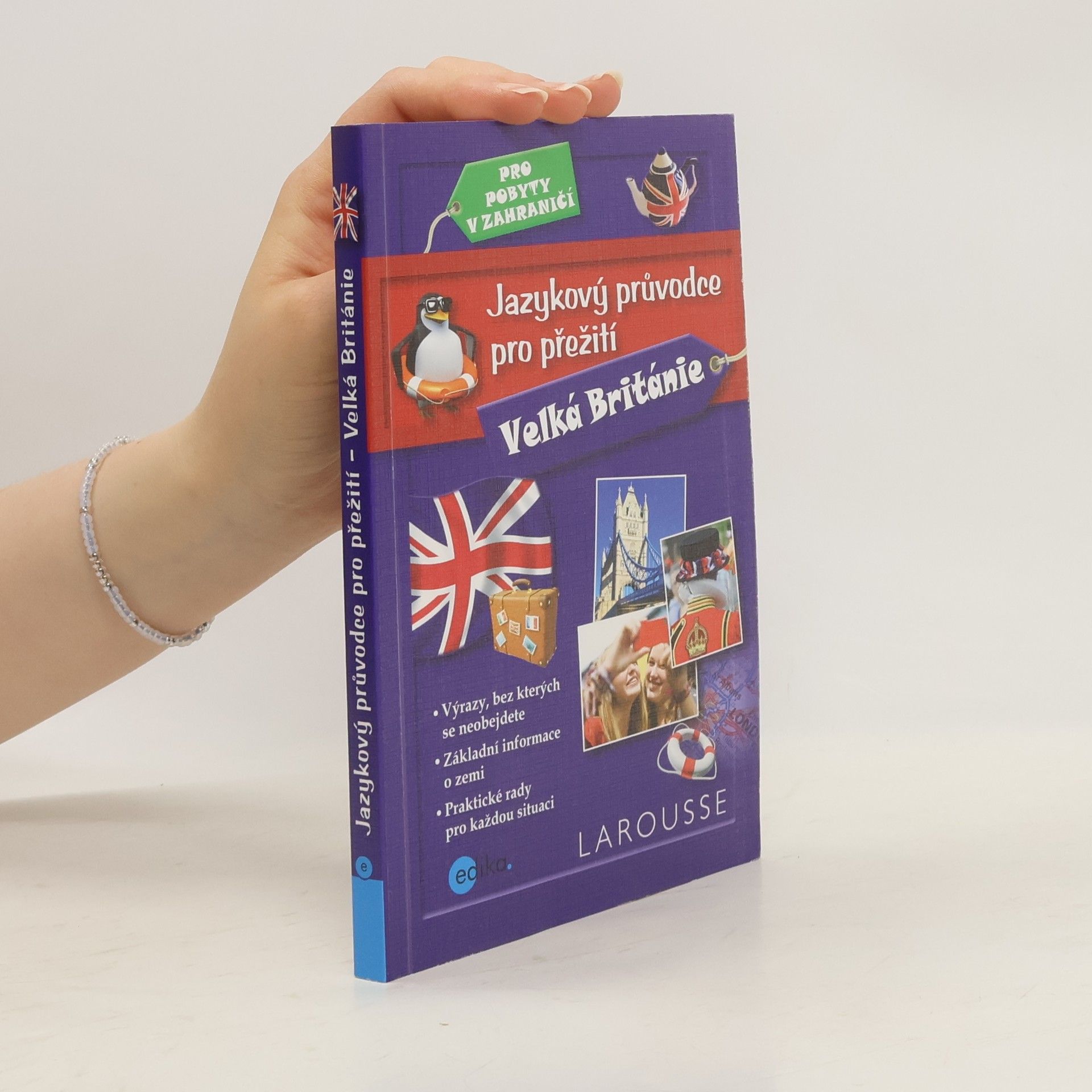 Barbora Antonová Jazykový průvodce pro přežití - Velká Británie. Pro pobyty v zahraničí