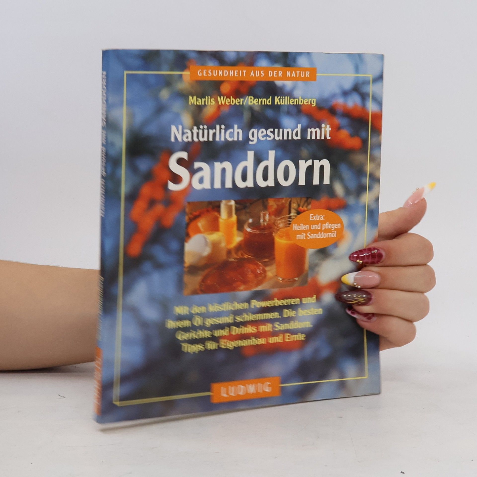 Marlis Weber Natürlich gesund mit Sanddorn
