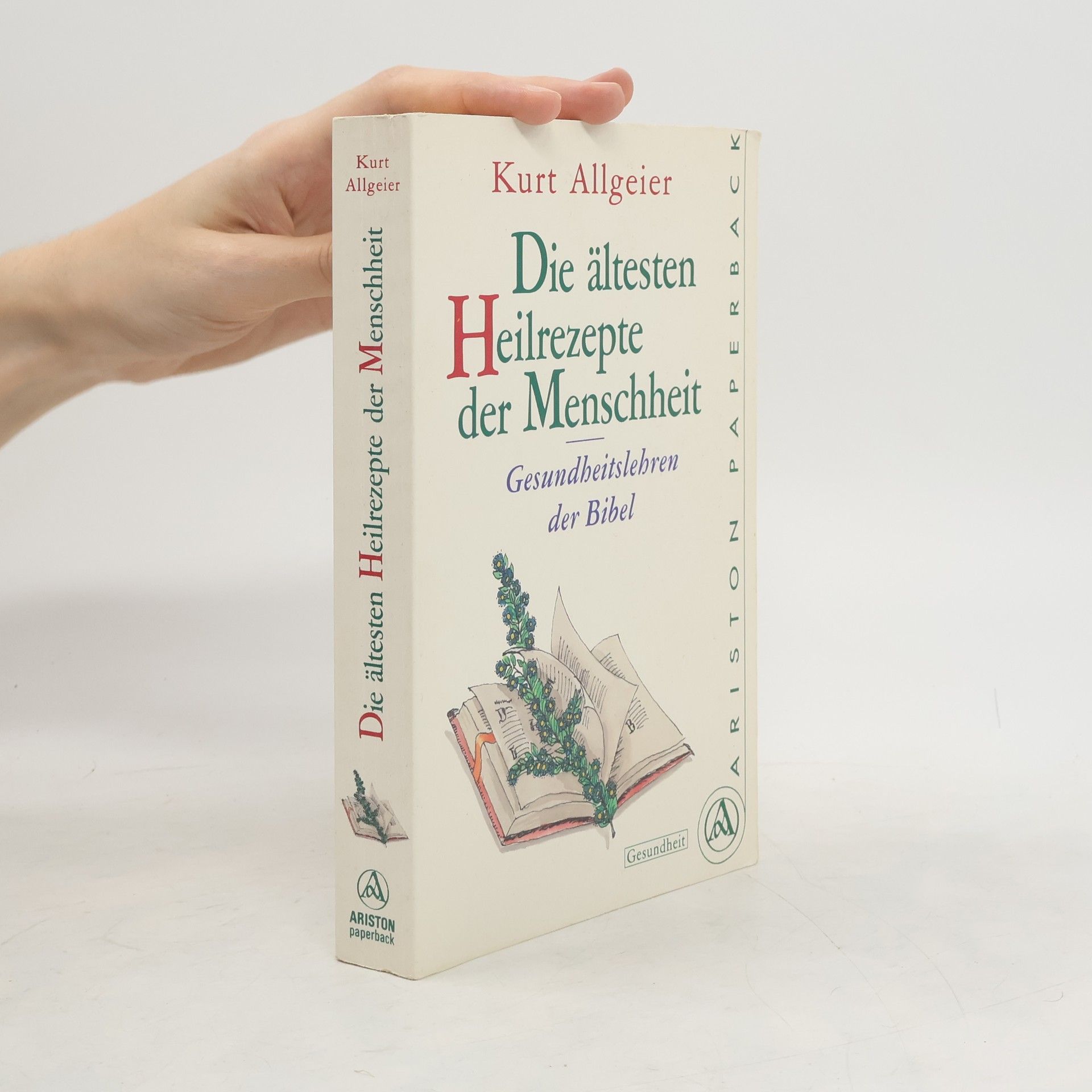 Kurt Allgeier Die ältesten Heilrezepte der Menschheit
