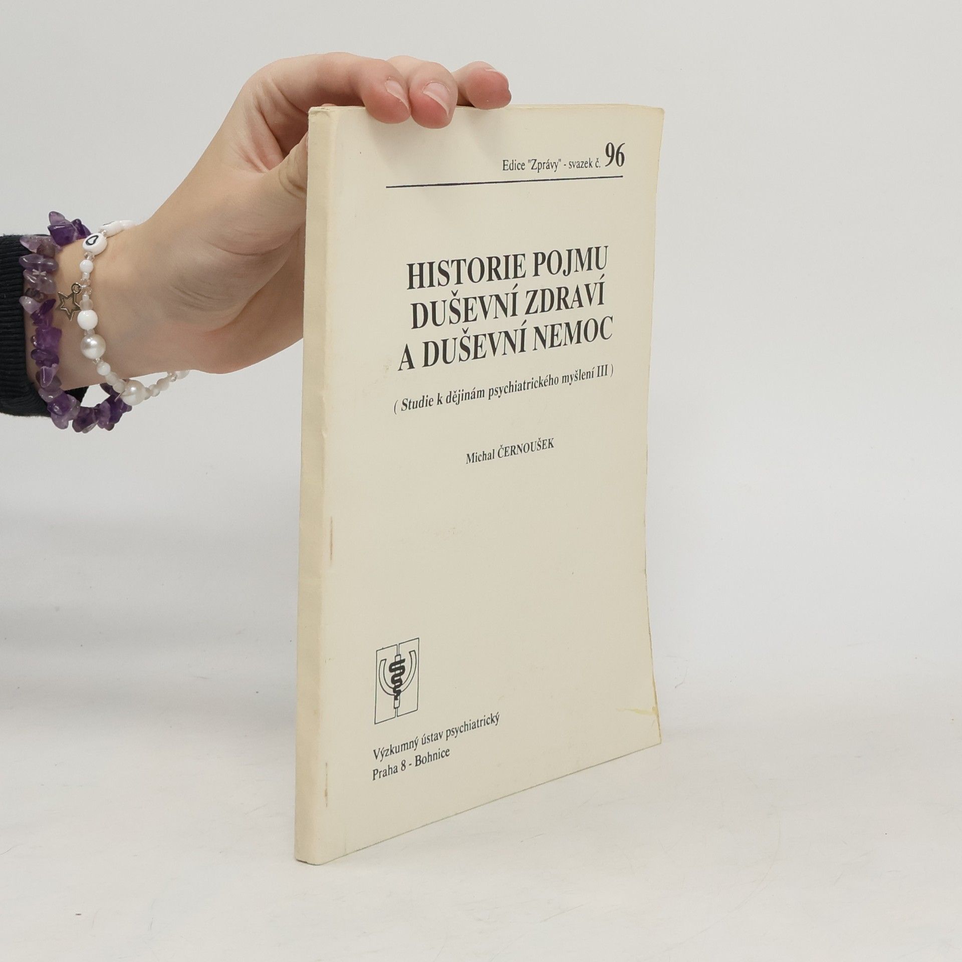 Michal Černoušek Historie pojmu duševní zdraví a duševní nemoc (Studie k dějinám psychiatrického myšlení III)