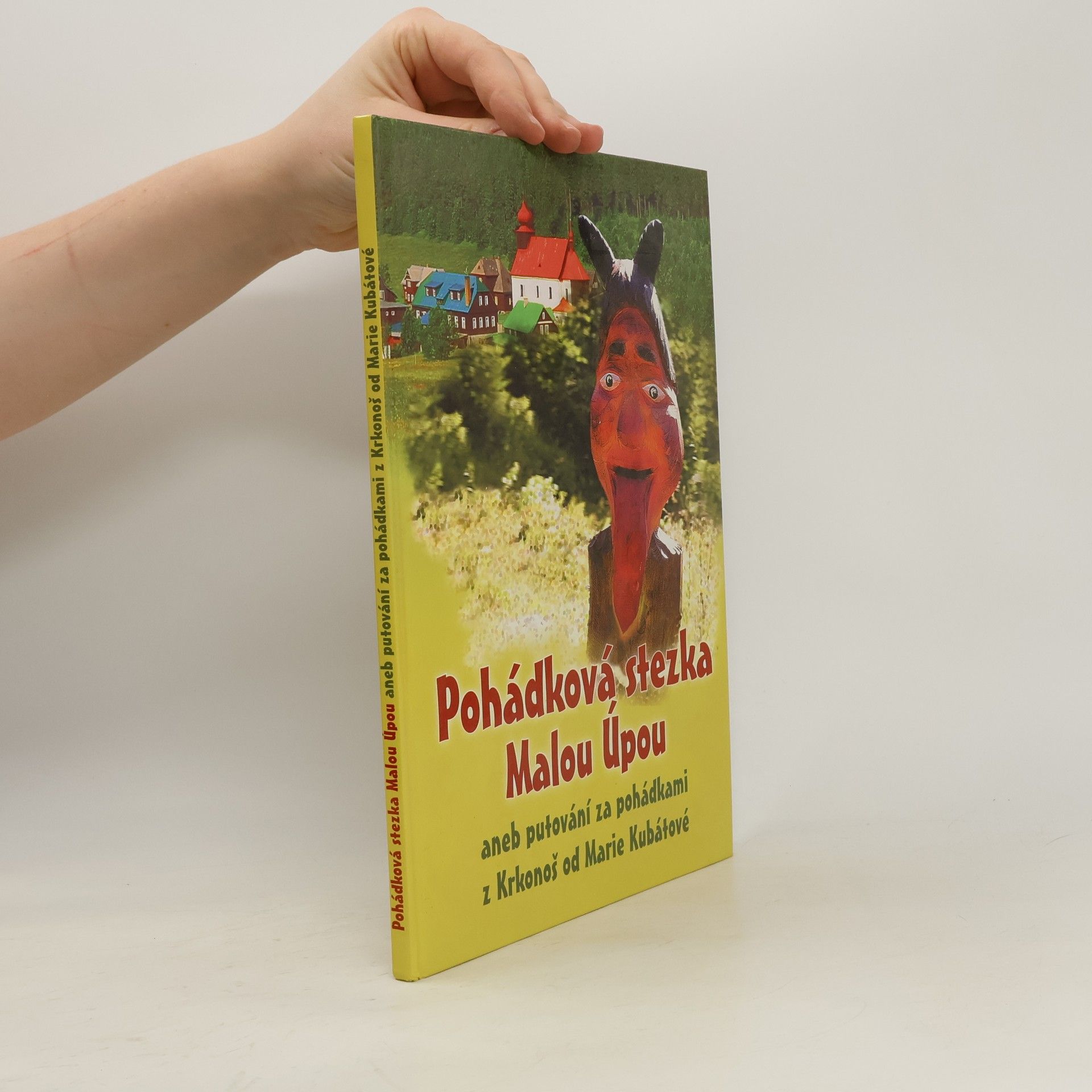 Marie Kubátová Pohádková stezka Malou Úpou, aneb Putování za pohádkami z Krkonoš od Marie Kubátové