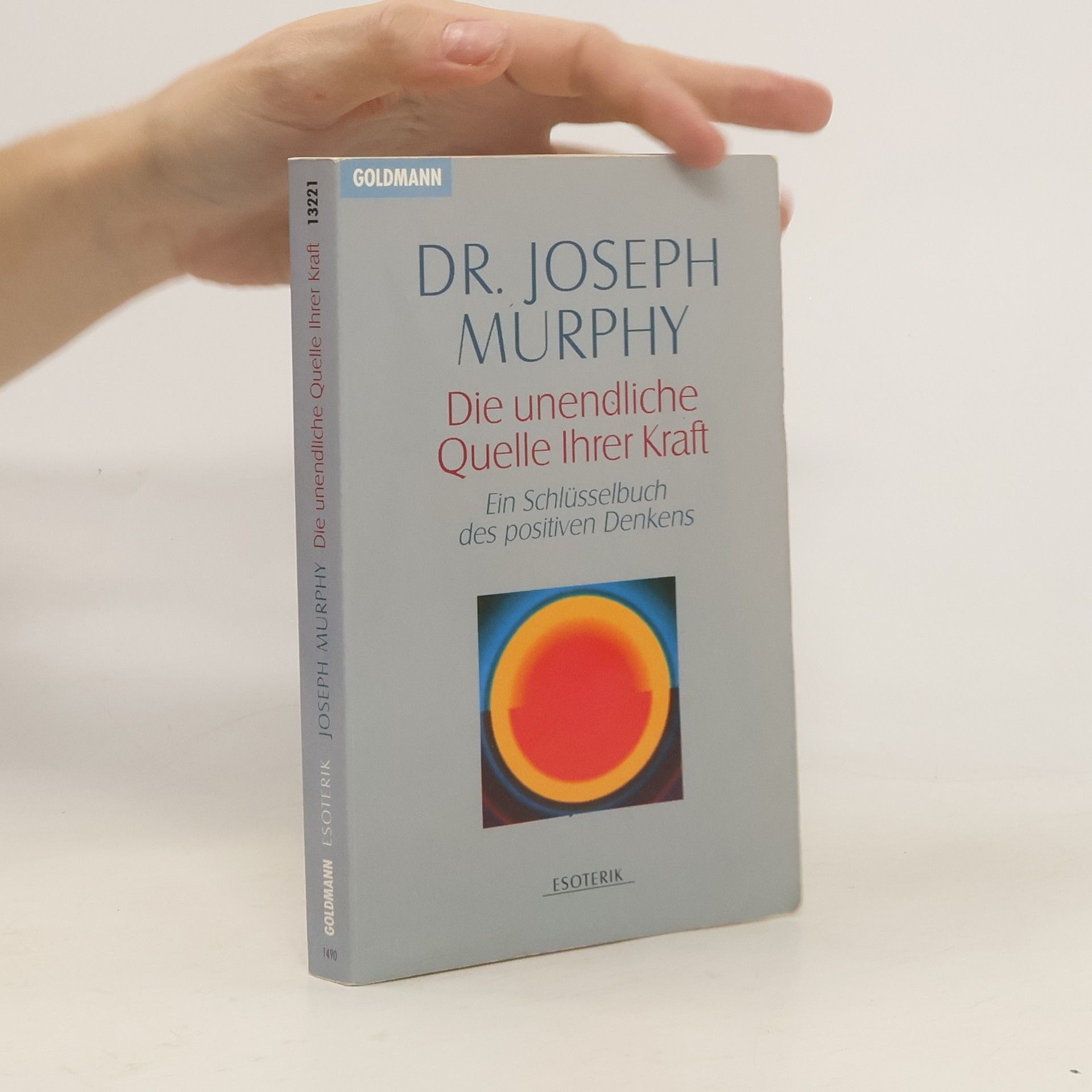 Joseph Murphy Die unendliche Quelle Ihrer Kraft