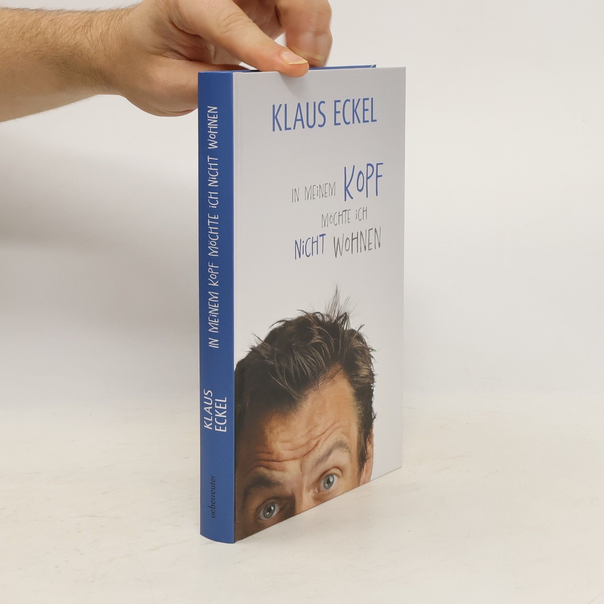 Klaus Eckel In meinem Kopf möchte ich nicht wohnen