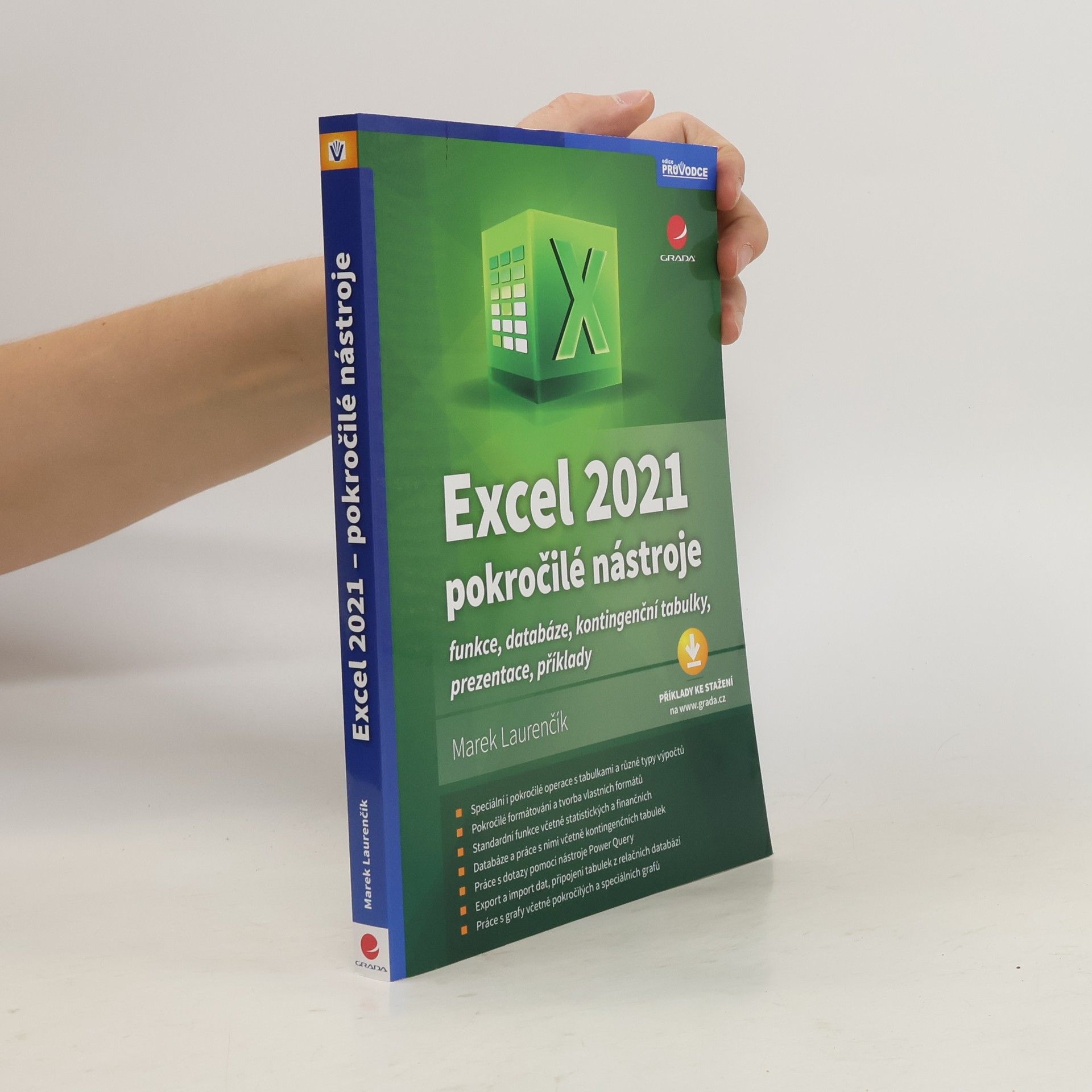 Marek Laurenčík Excel 2021 : pokročilé nástroje : funkce, databáze, kontingenční tabulky, prezentace, příklady