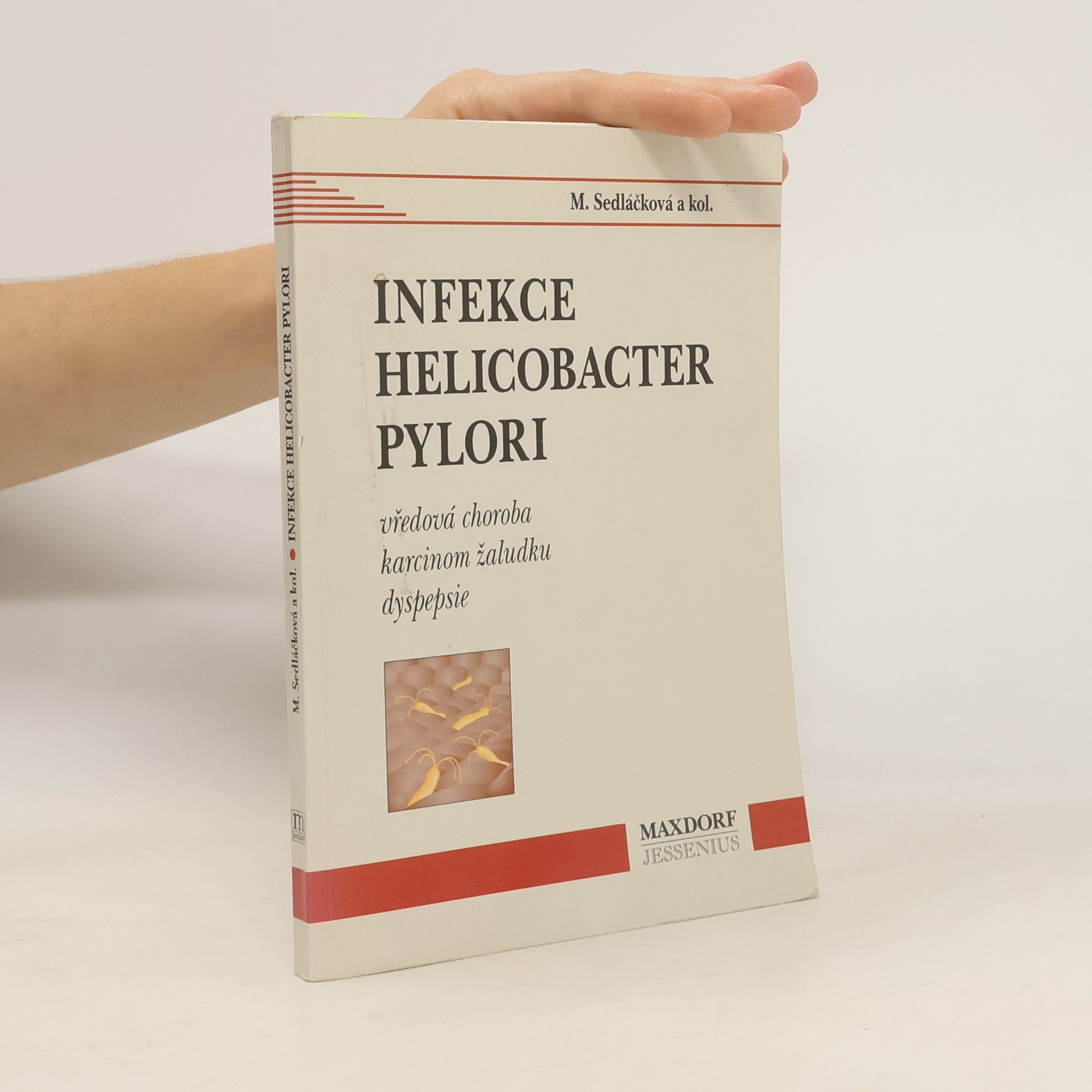 Miloše Sedláčková Infekce Helicobacter pylori : vředová choroba, karcinom žaludku, dyspepsie