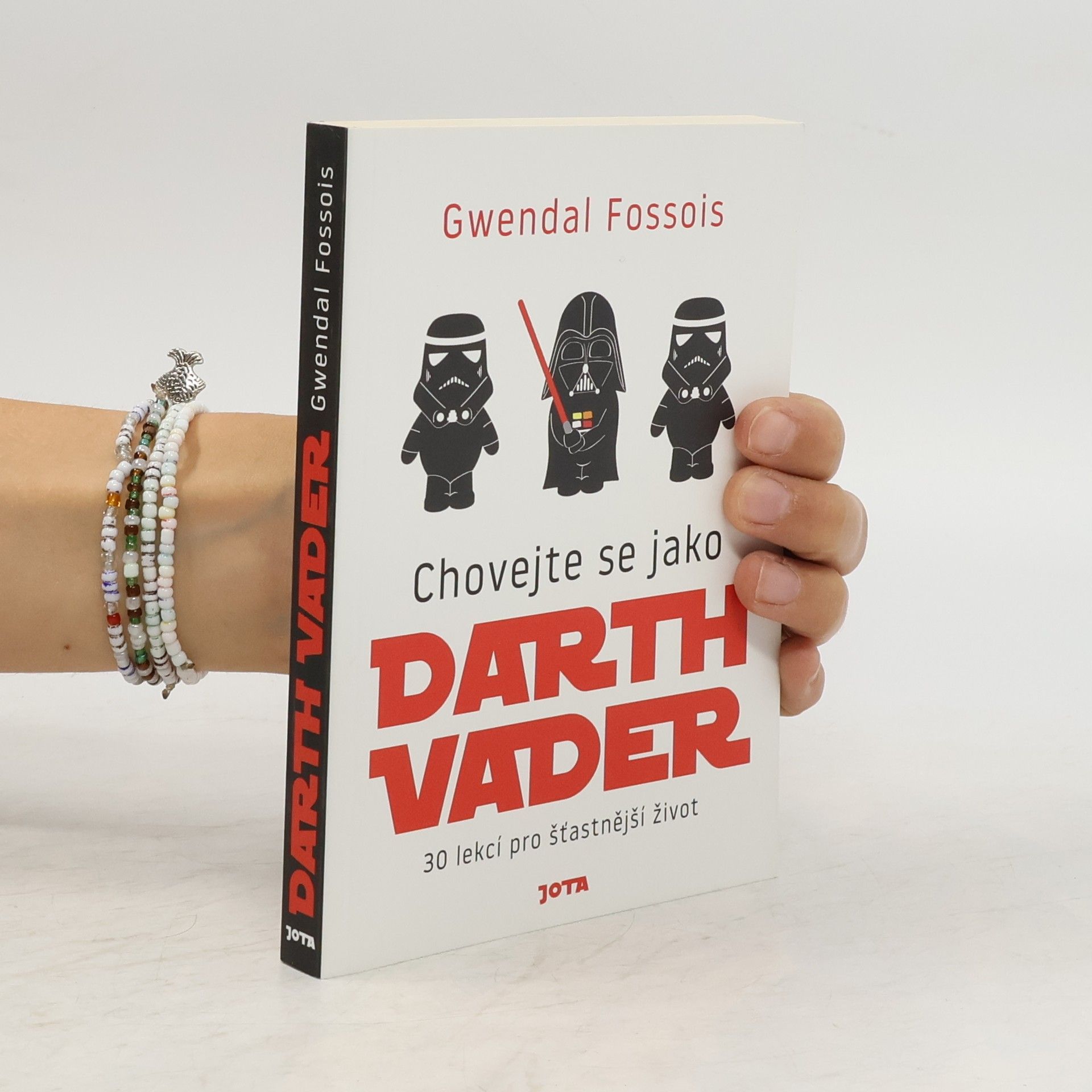 Gwendal Fossois Chovejte se jako Darth Vader : 30 lekcí pro šťastnější život