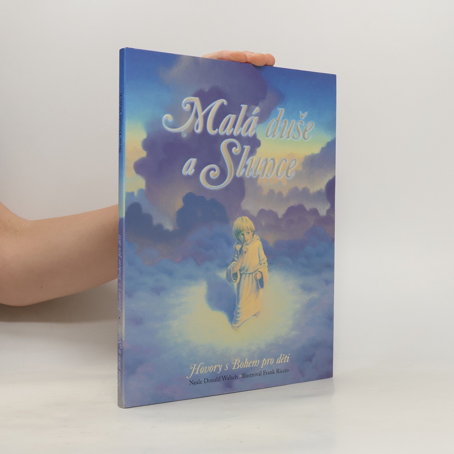 Neale Donald Walsch Malá duše a Slunce. Hovory s Bohem pro děti