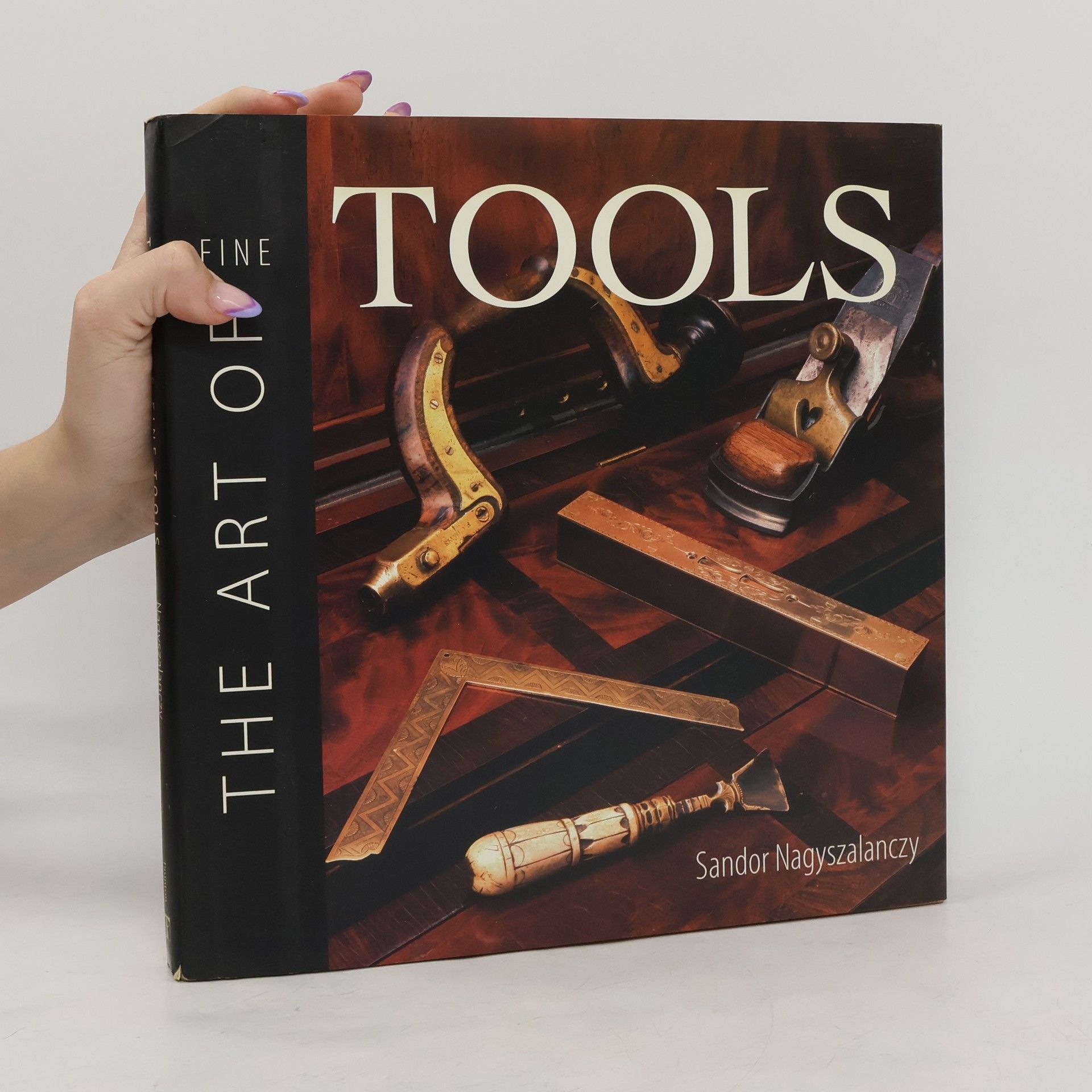 Sandor Nagyszalanczy Art of Fine Tools