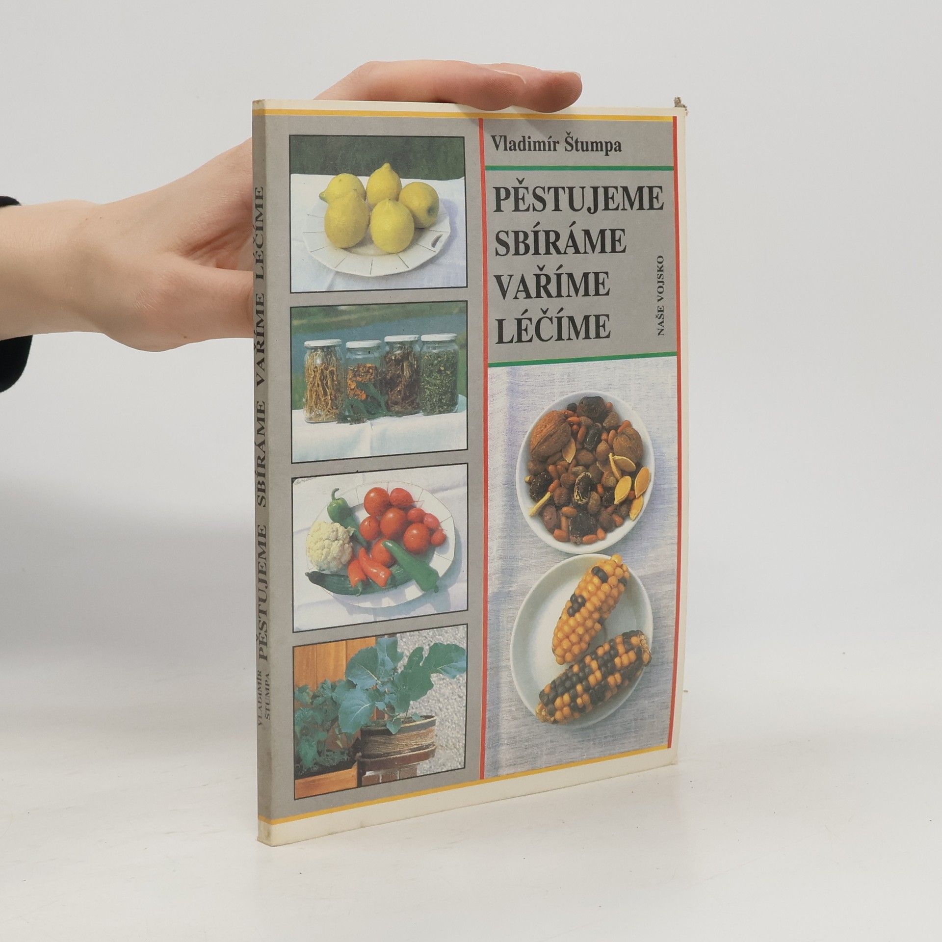 Vladimír Štumpa Pěstujeme, sbíráme, vaříme, léčíme
