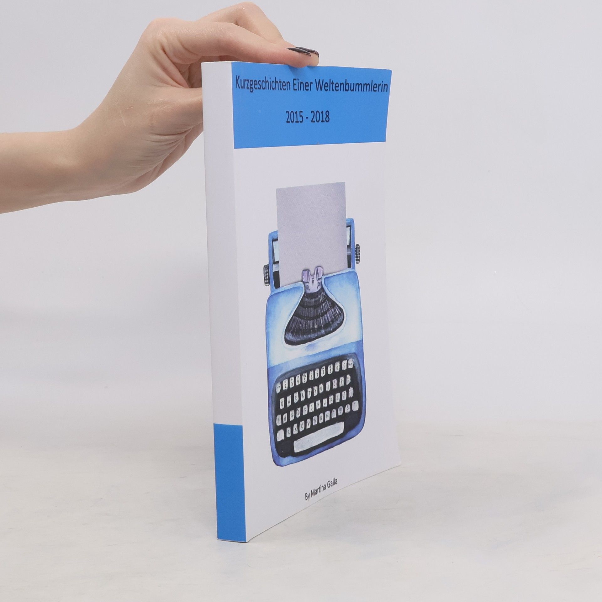 Galla Martina Kurzgeschichten Einer Weltenbummlerin 2015-2018