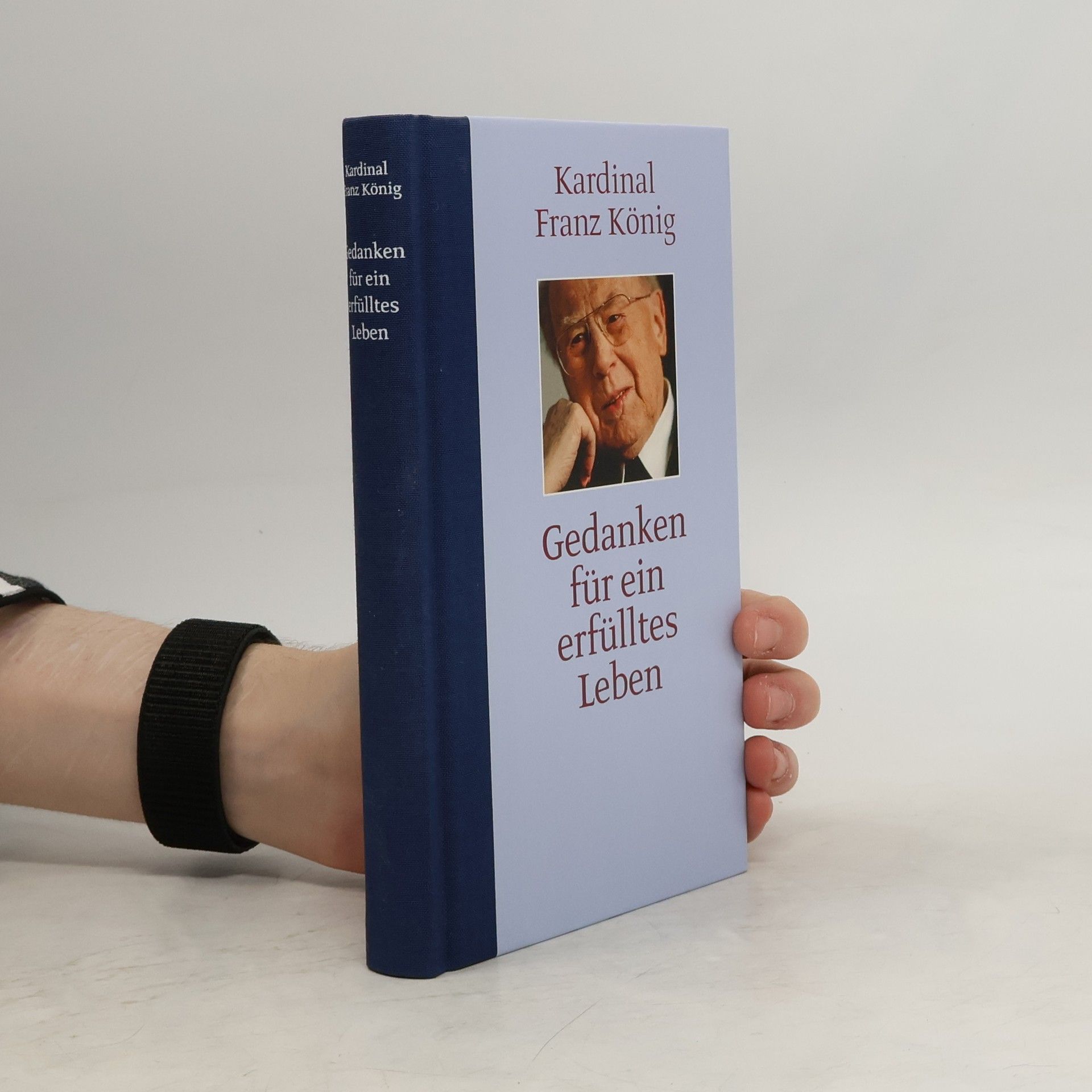 Franz Kardinal König Gedanken für ein erfülltes Leben