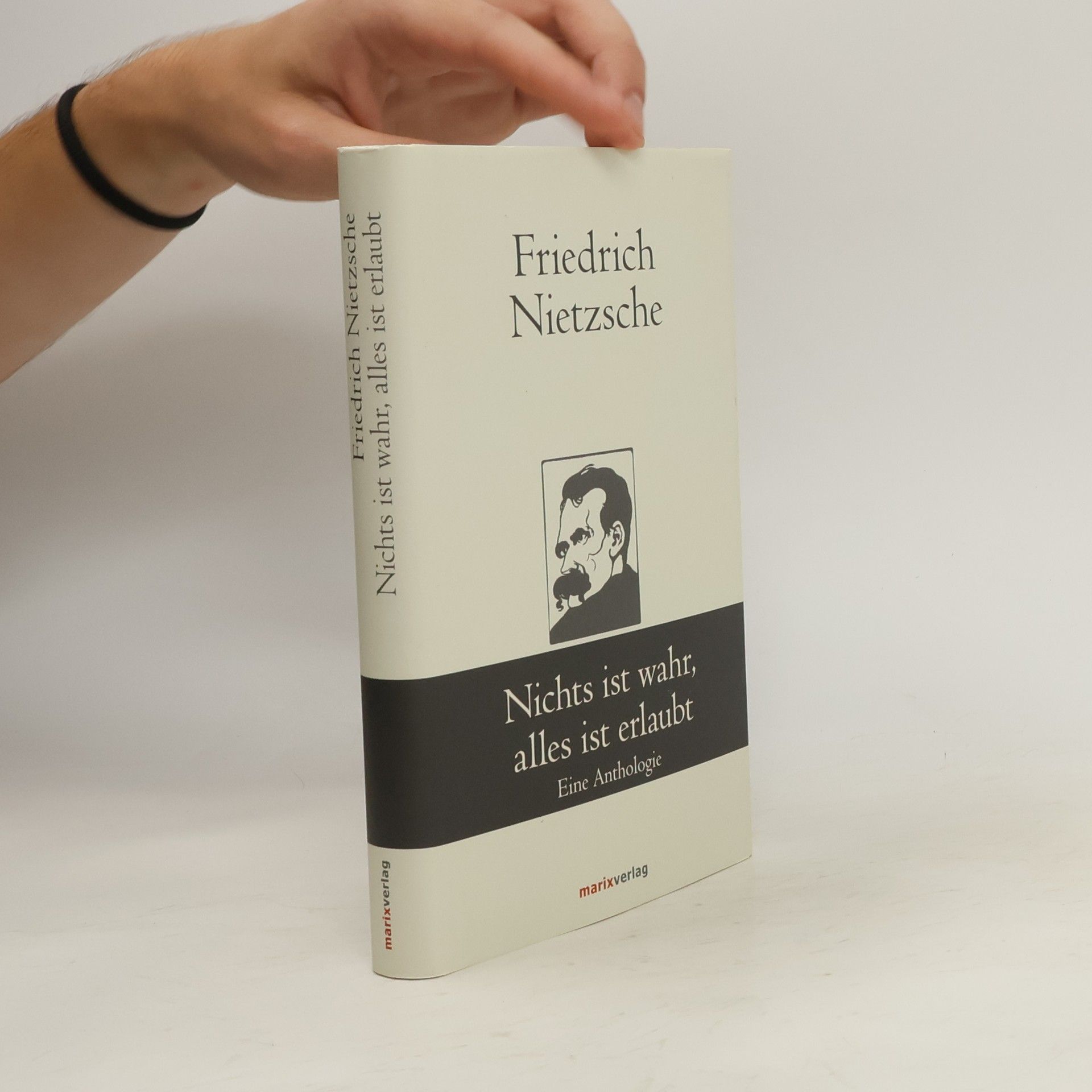 Friedrich Nietzsche Nichts ist wahr, alles ist erlaubt