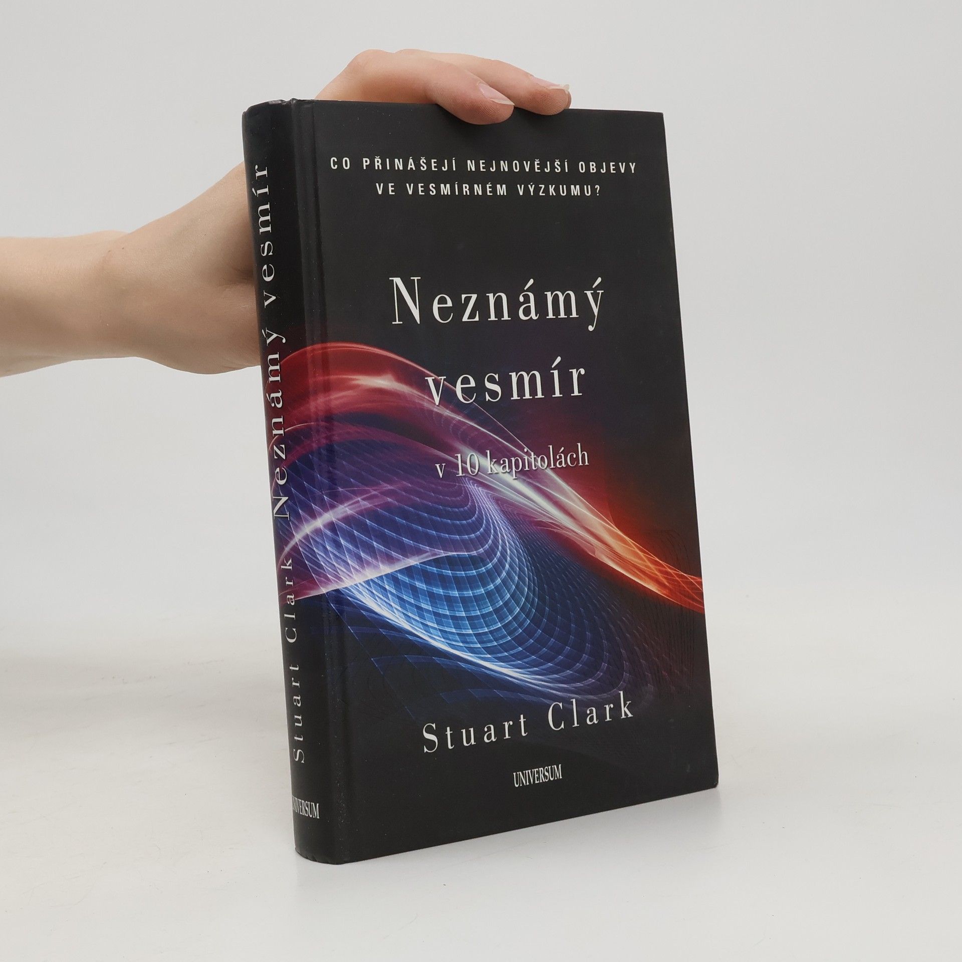 Stuart Stuart G. Clark Neznámý vesmír v 10 kapitolách