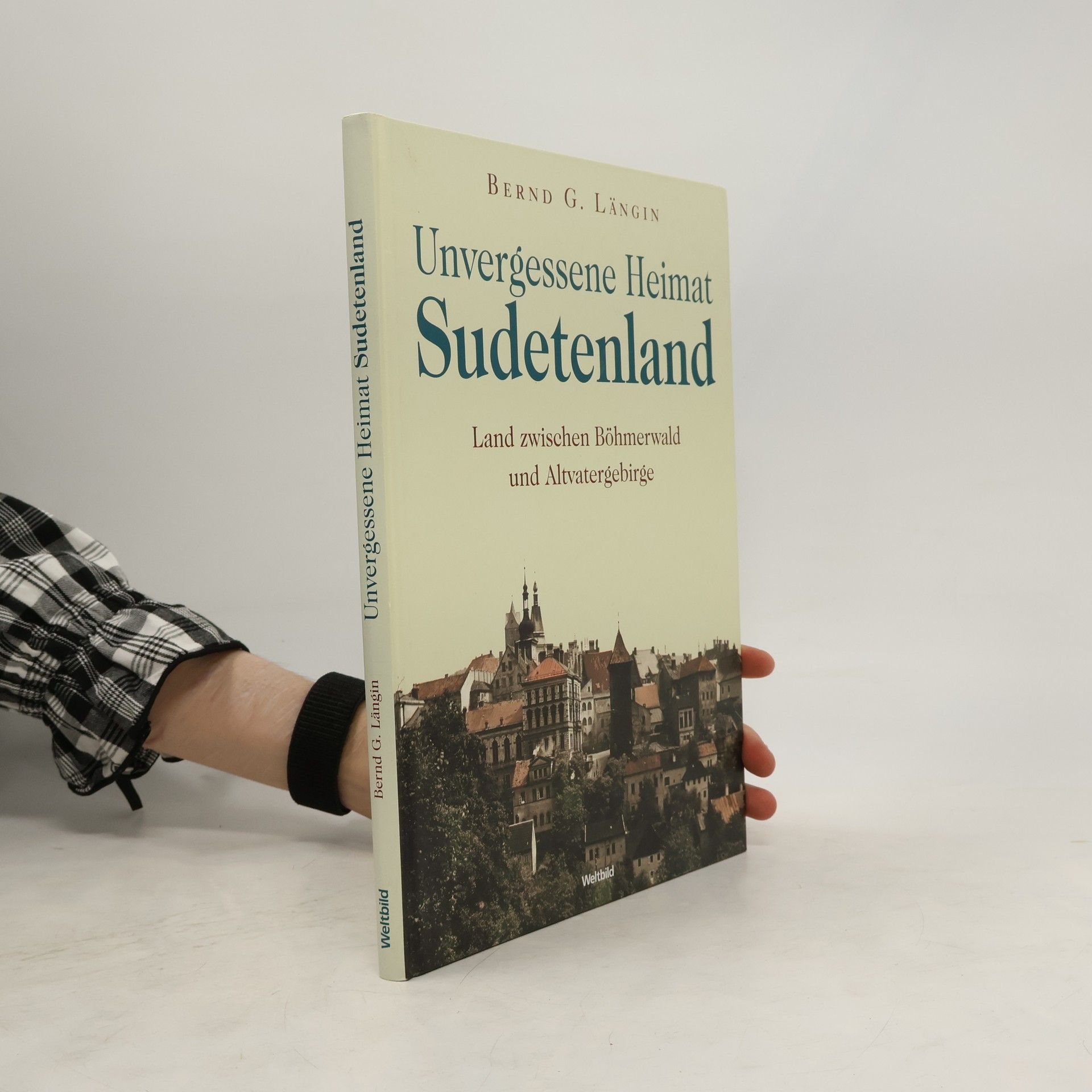 Bernd G. Längin Unvergessene Heimat Sudetenland