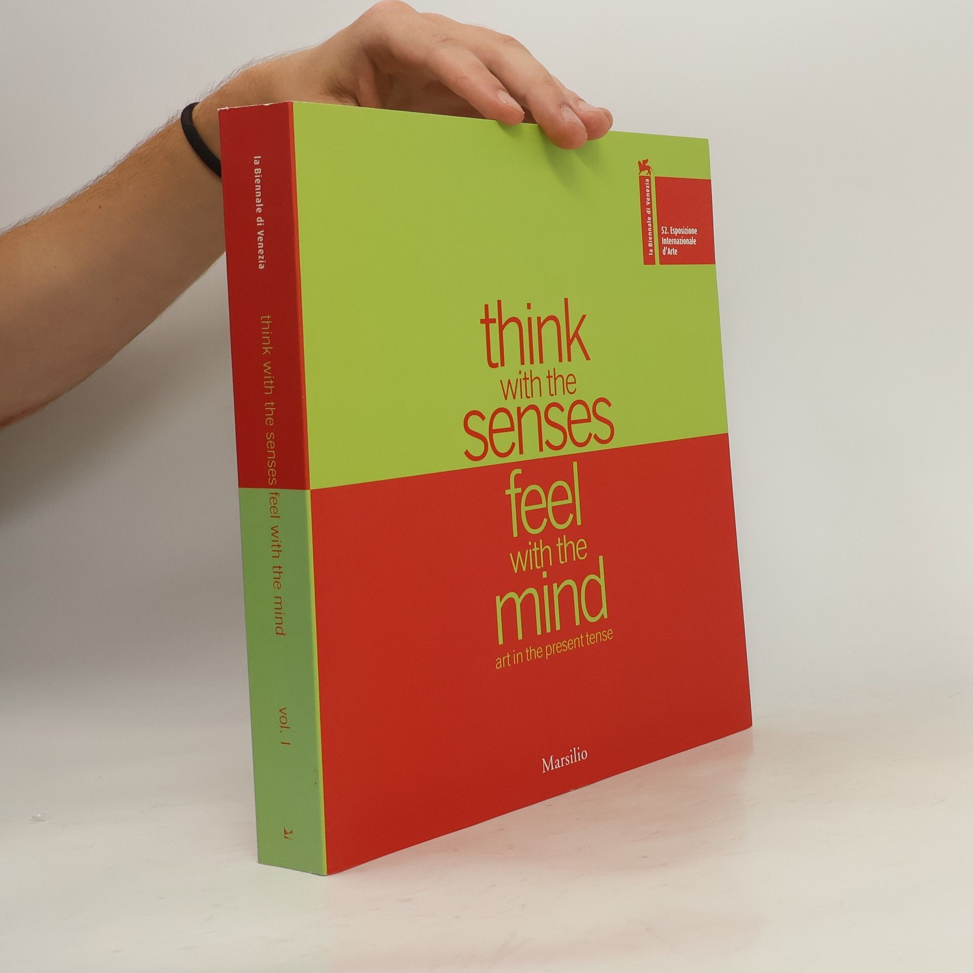 Various authors La Biennale di Venezia. Think With the Senses, Feel With the Mind. Vol.I