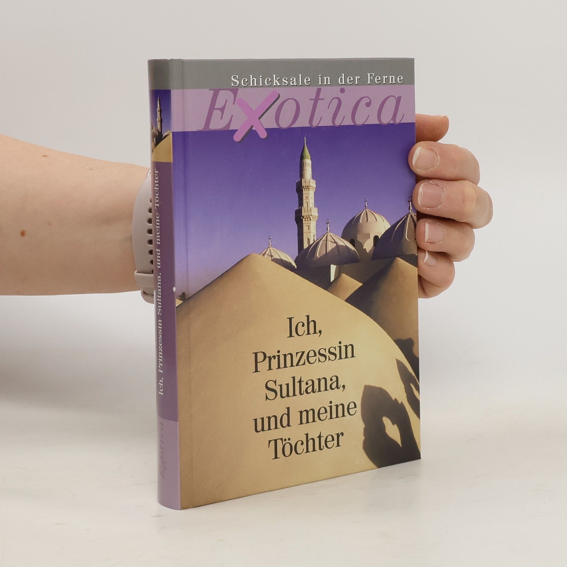Exotica. Ich, Prinzessin Sultana, und meine Töchter