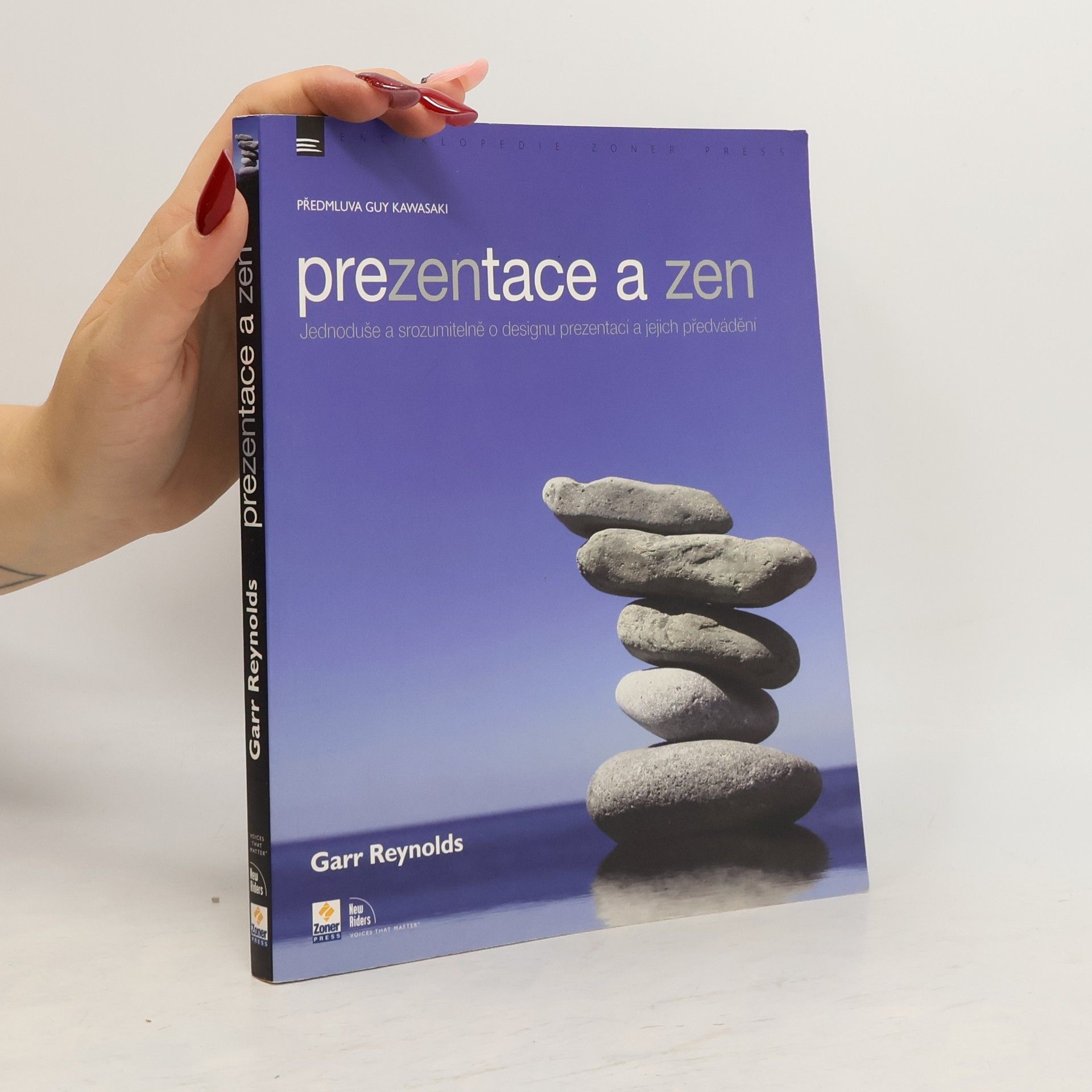 Garr Reynolds Prezentace a zen. Jednoduše a srozumitelně o designu prezentací a jejich předvádění
