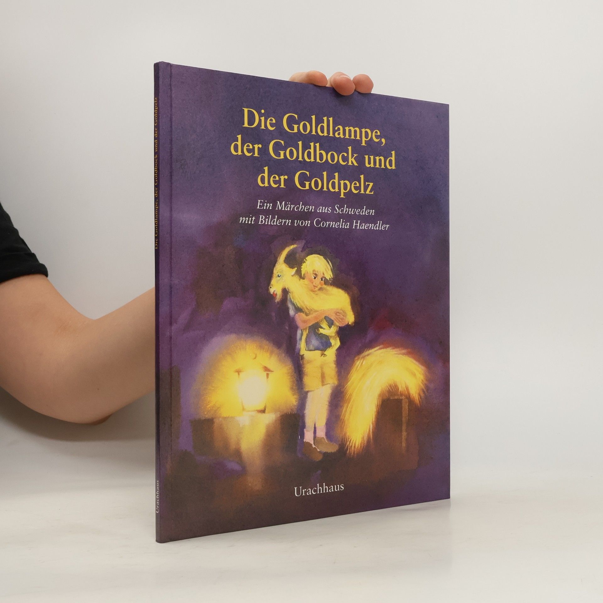 Cornelia Haendler Die Goldlampe, der Goldbock und der Goldpelz. Ein Märchen aus Schweden