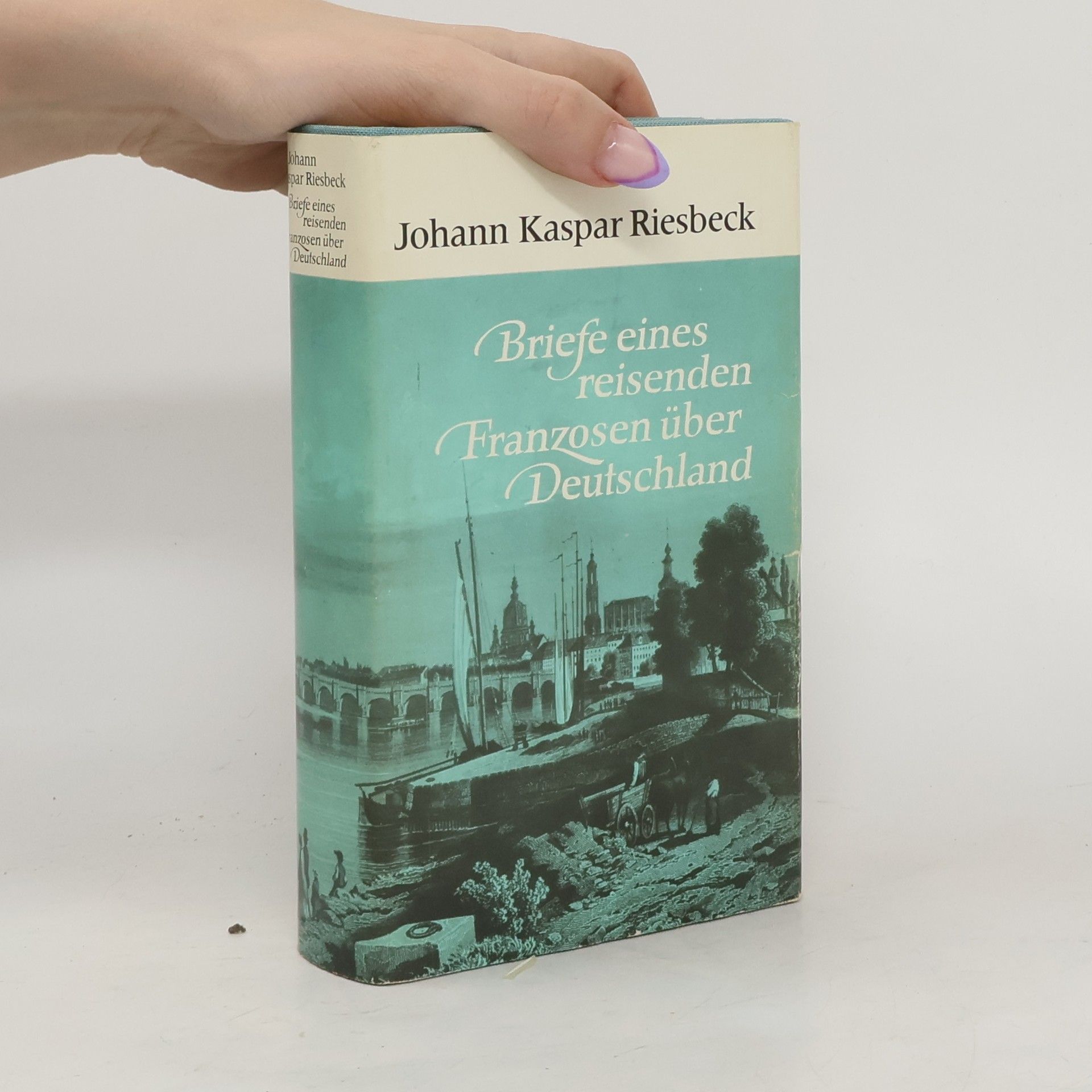 Johann Kaspar Riesbeck Briefe eines reisenden Franzosen über Deutschland