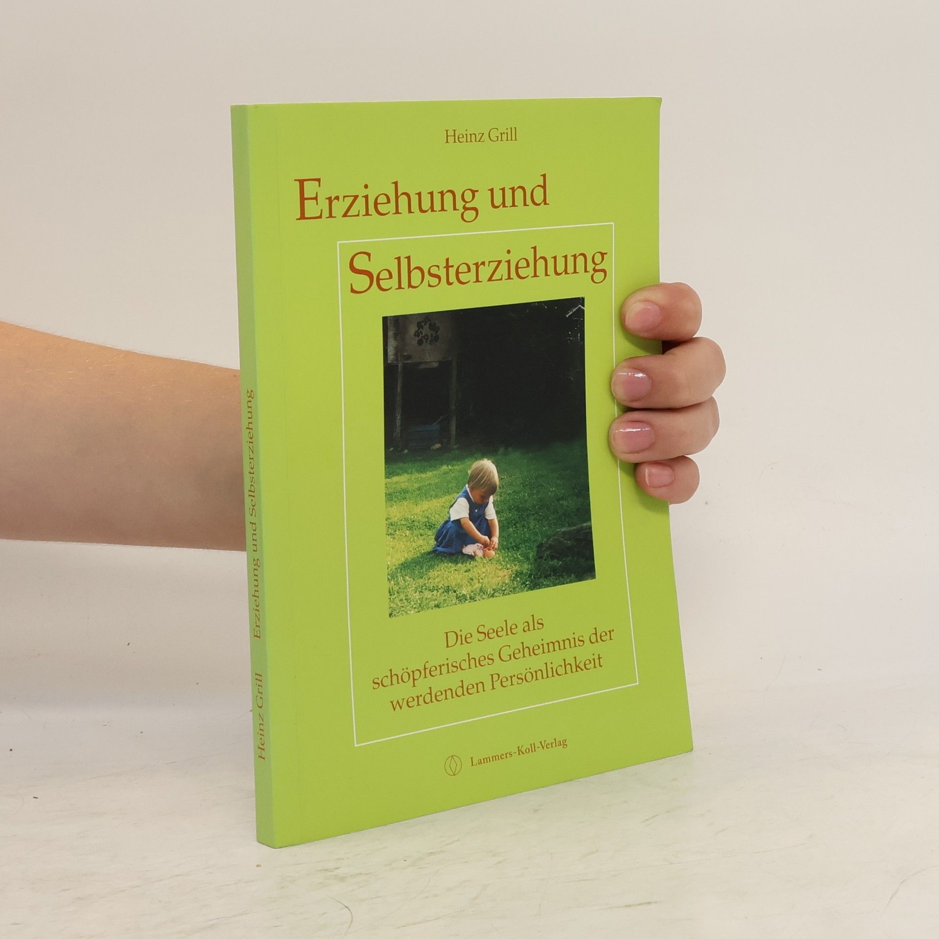Heinz Grill Erziehung und Selbsterziehung